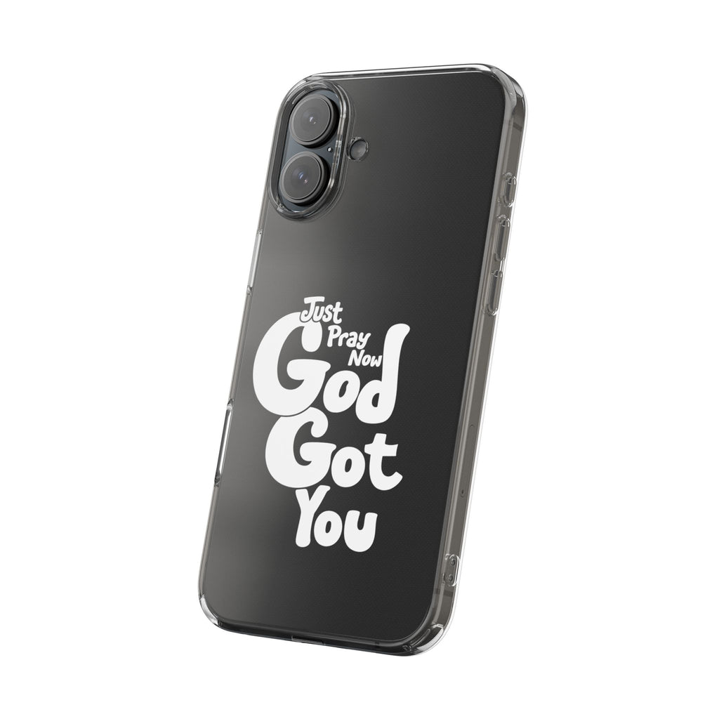 Clear Impact Phone Case “Just Pray Now God Got You" Protective Cover