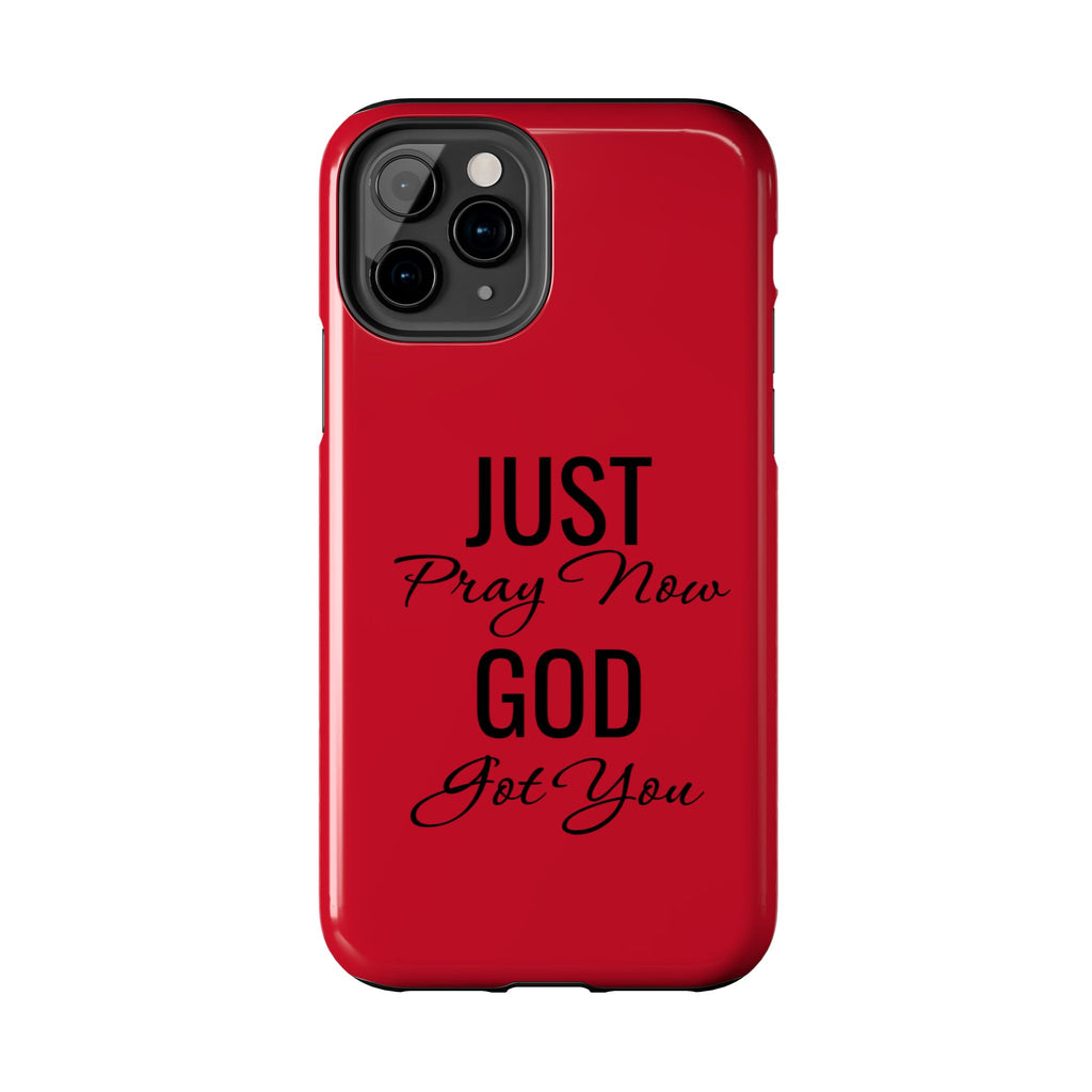 Tough Phone Case (Just Pray Now God Got You)