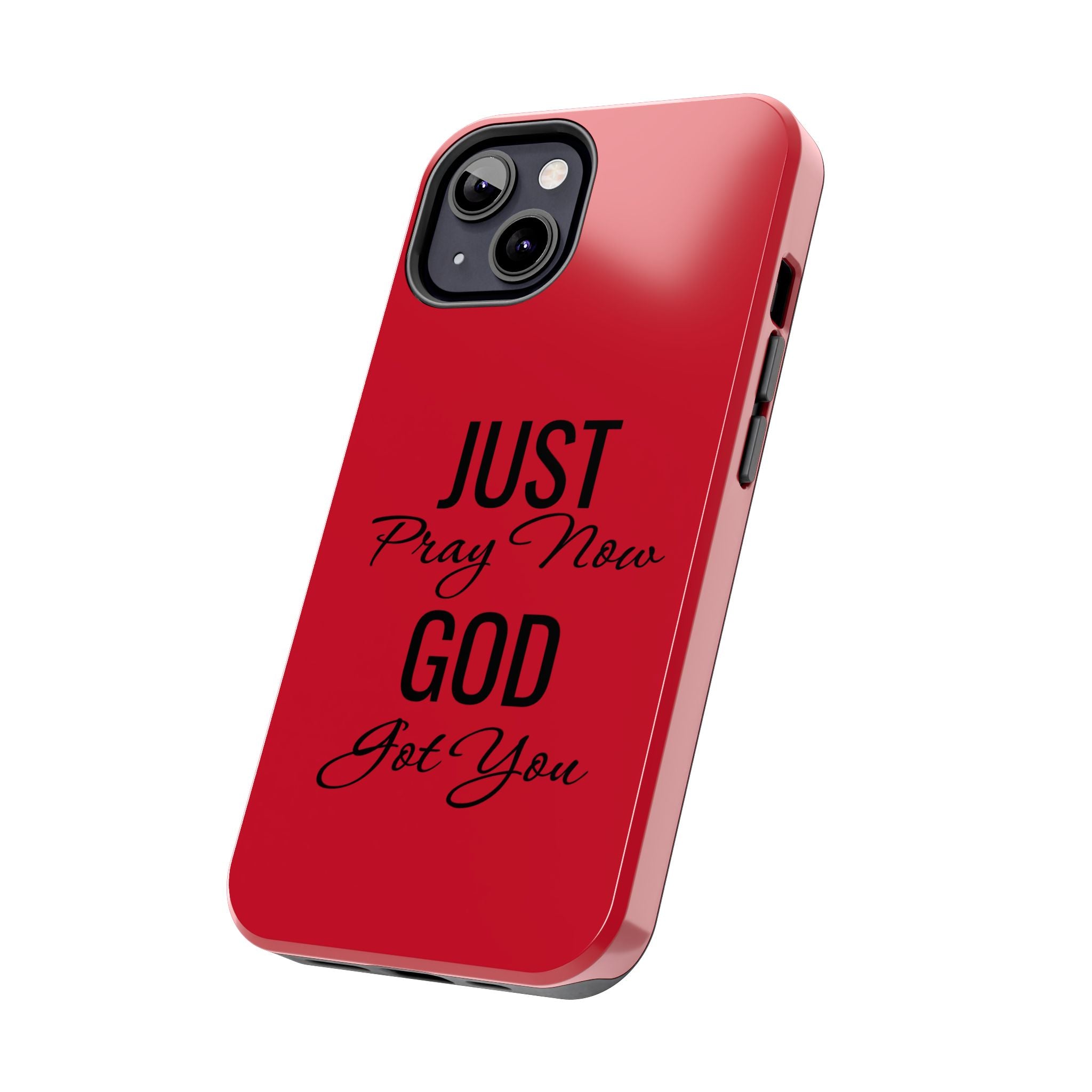 Tough Phone Case (Just Pray Now God Got You)