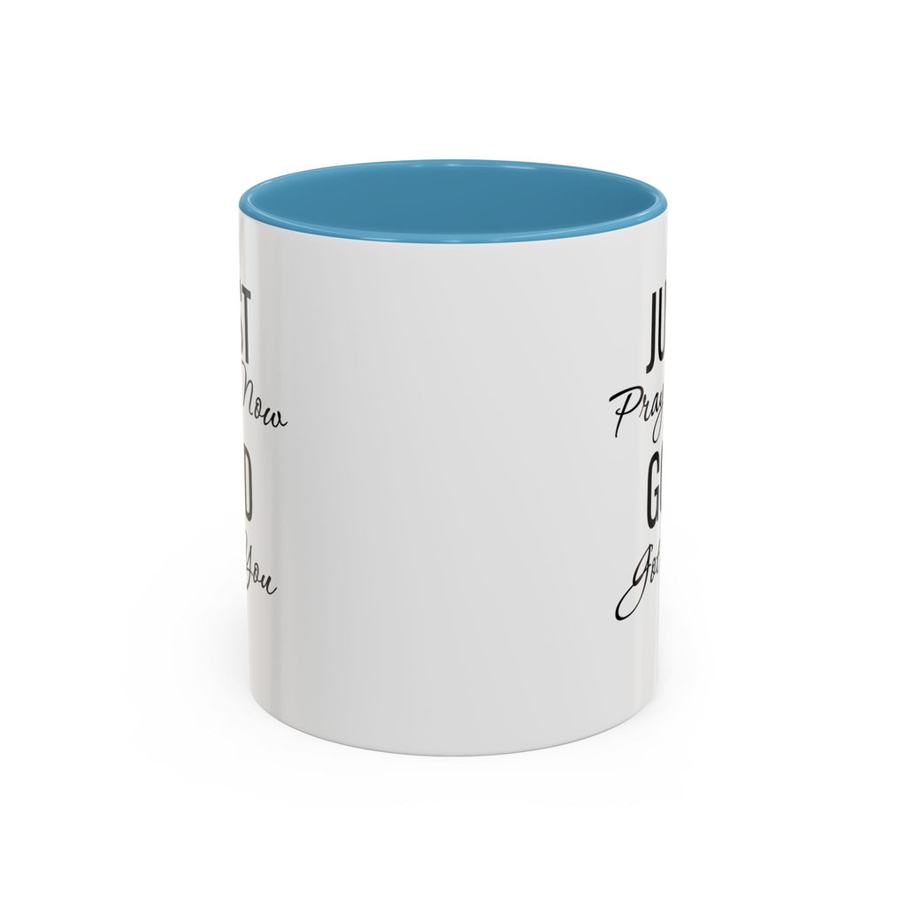 “Just Pray Now God Got You” Inspirational coffee Mug