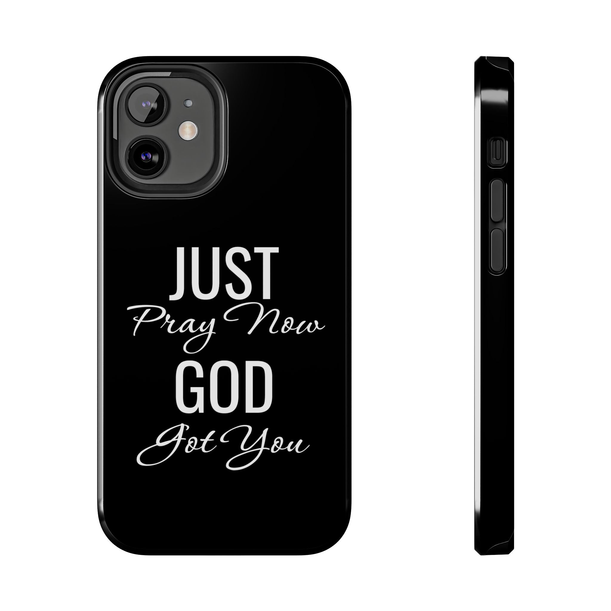 “Just Pray Now God Got You”  Tough Phone Case