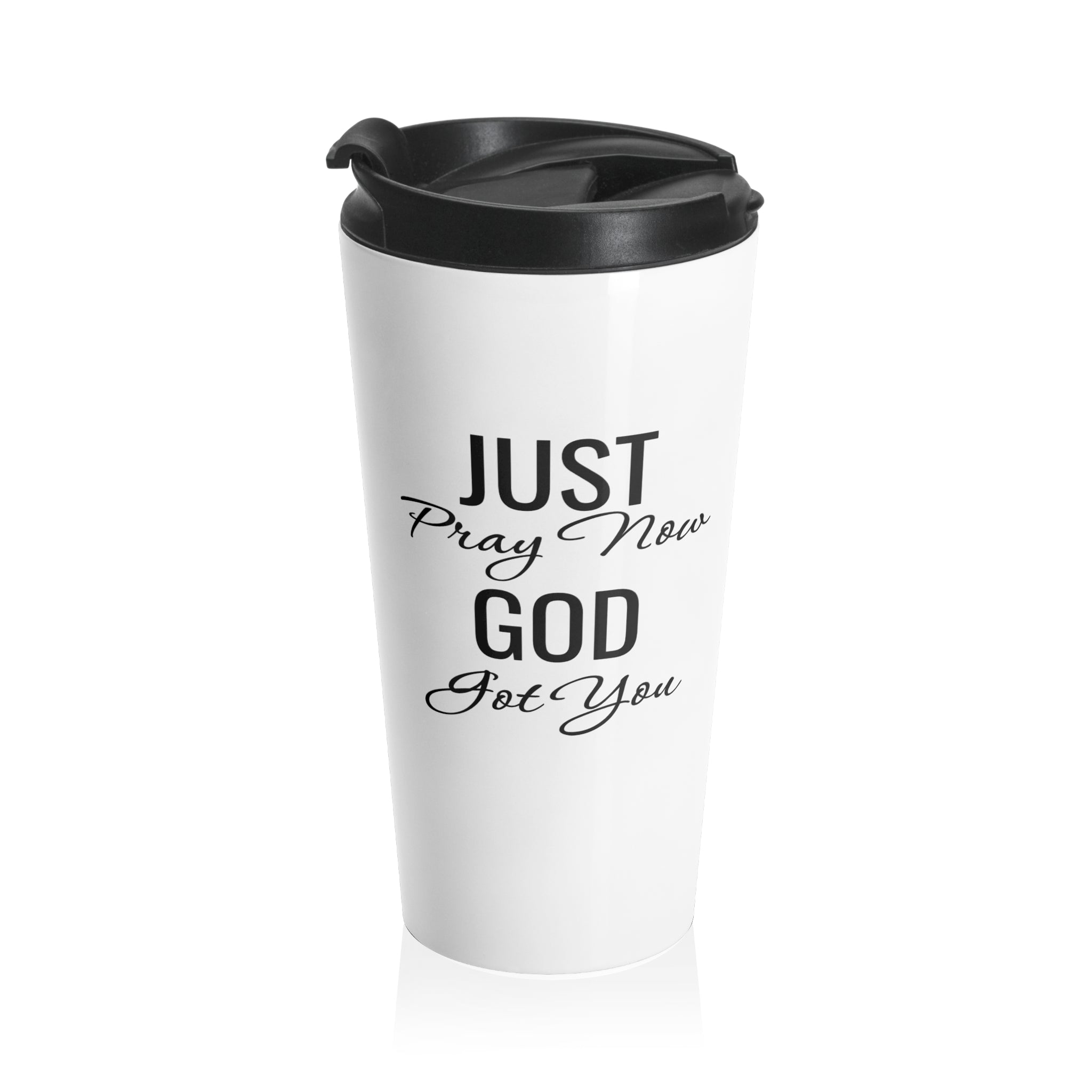 Stainless Steel Travel Mug  “Just Pray Now God Got You” Inspirational Faith Tumbler