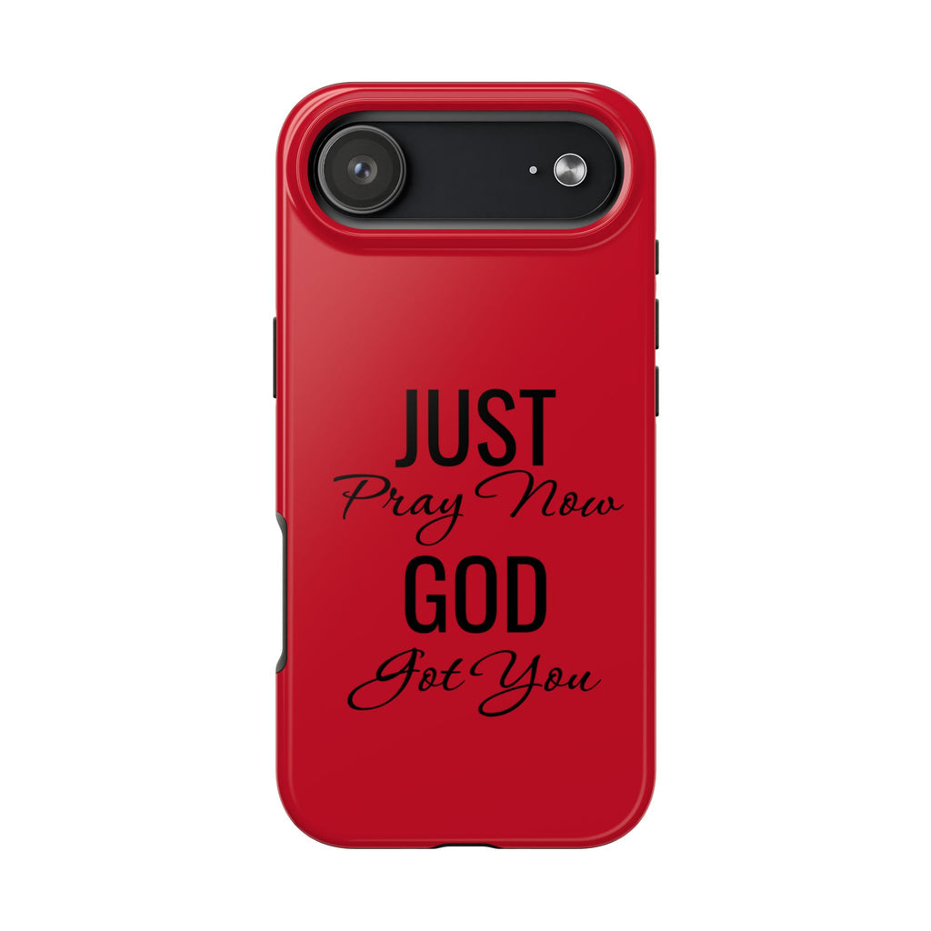 Tough Phone Case (Just Pray Now God Got You)