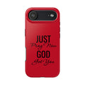 Tough Phone Case (Just Pray Now God Got You)