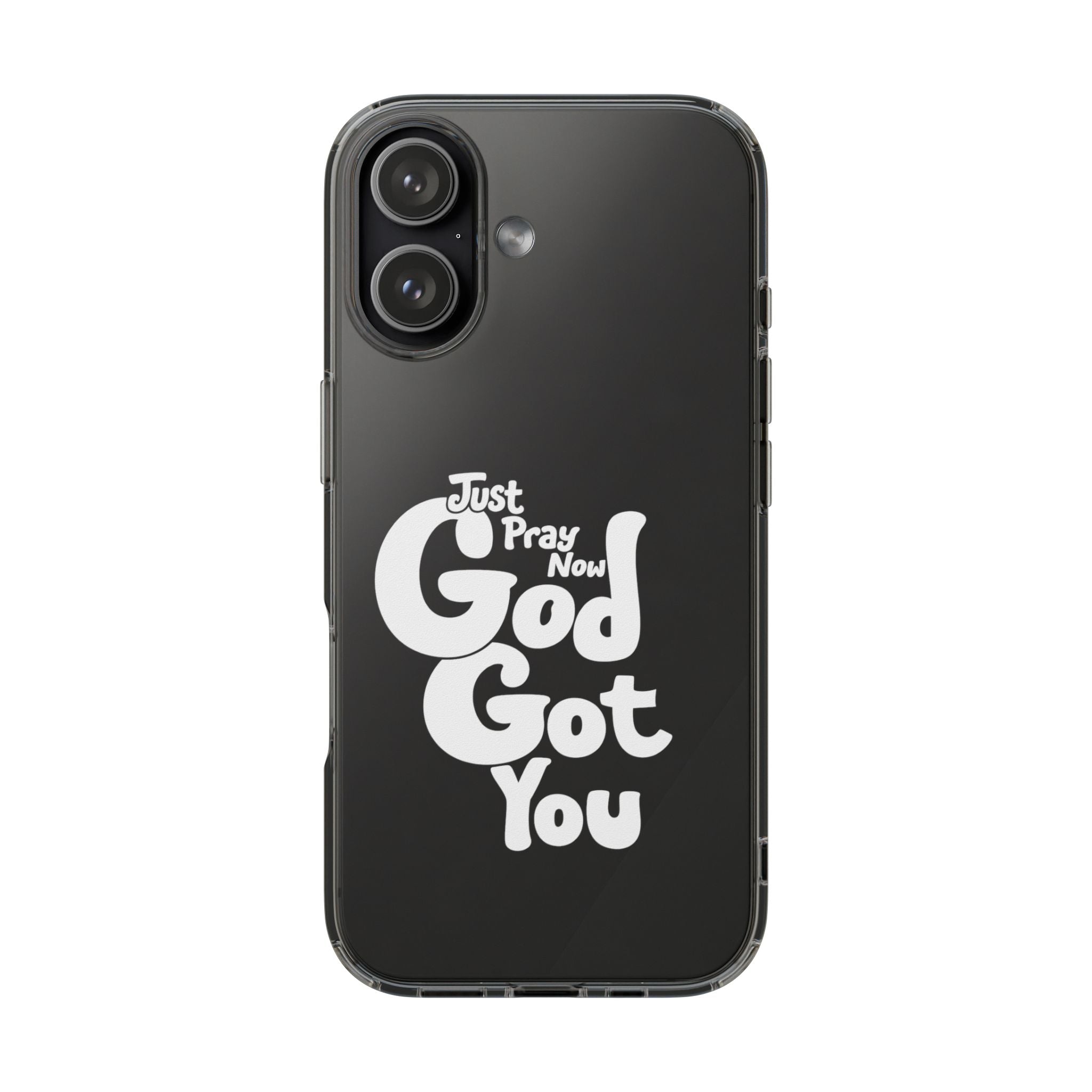Clear Impact Phone Case “Just Pray Now God Got You" Protective Cover