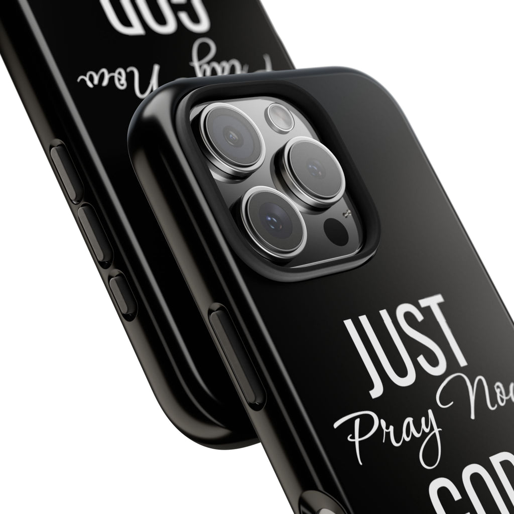 “Just Pray Now God Got You”  Tough Phone Case
