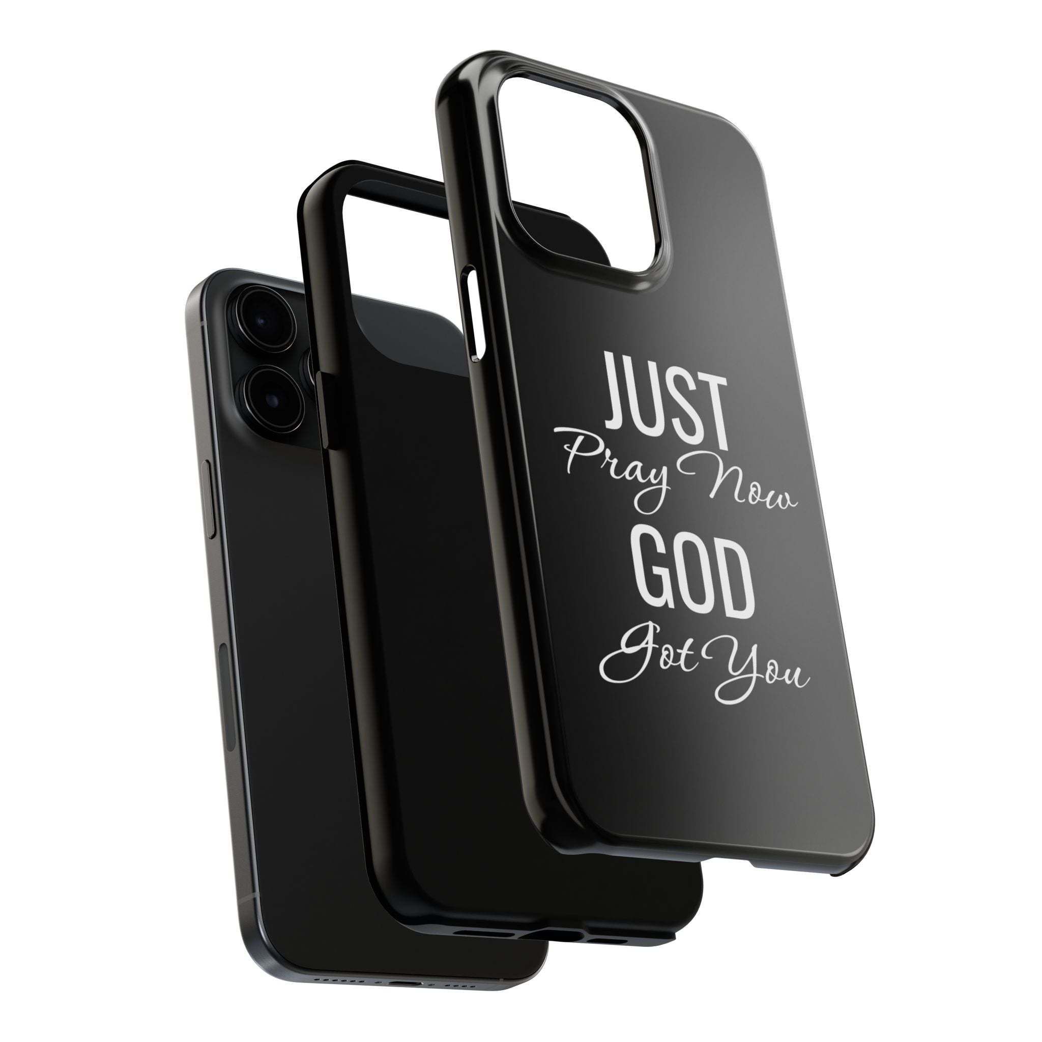 “Just Pray Now God Got You”  Tough Phone Case