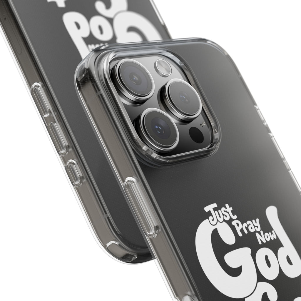 Clear Impact Phone Case “Just Pray Now God Got You" Protective Cover