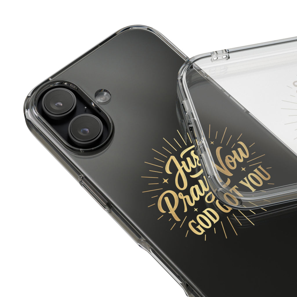 Phone Case “Just Pray Now God’s Got You" Clear Impact Resistant Case