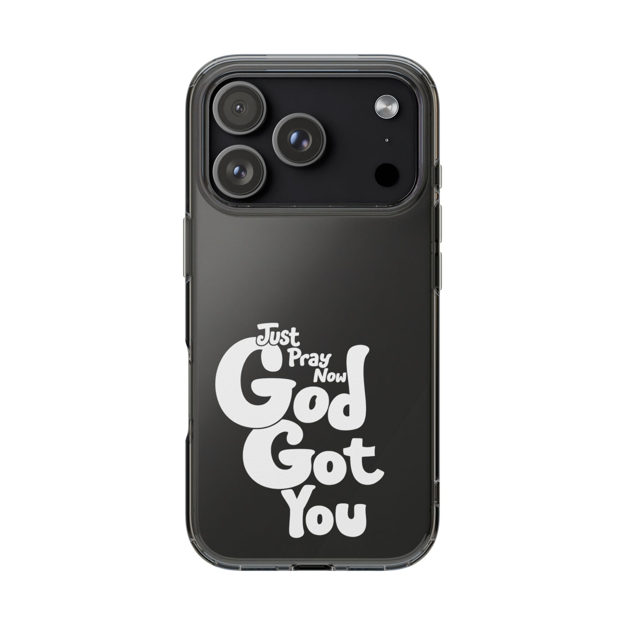 Clear Impact Phone Case “Just Pray Now God Got You" Protective Cover