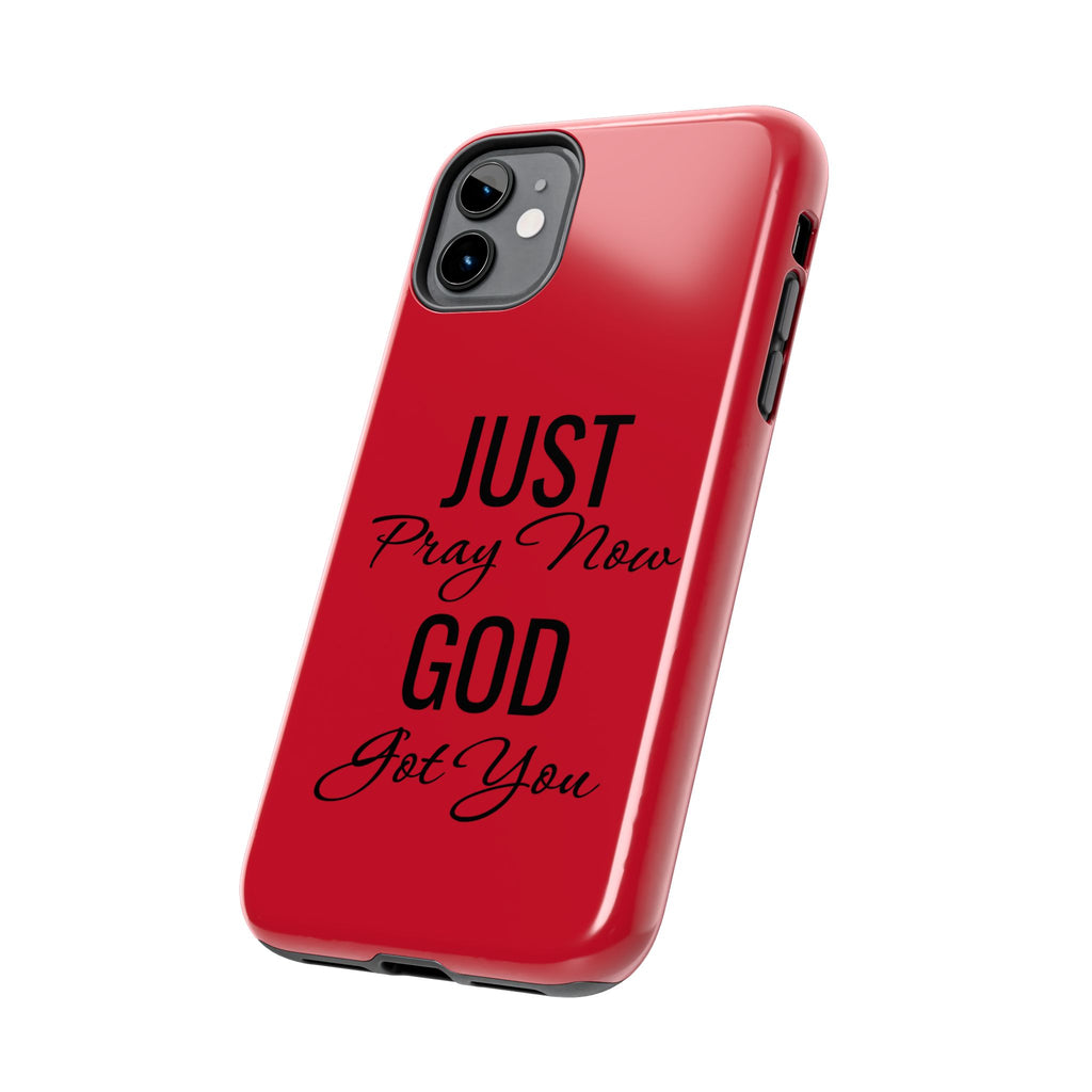 Tough Phone Case (Just Pray Now God Got You)