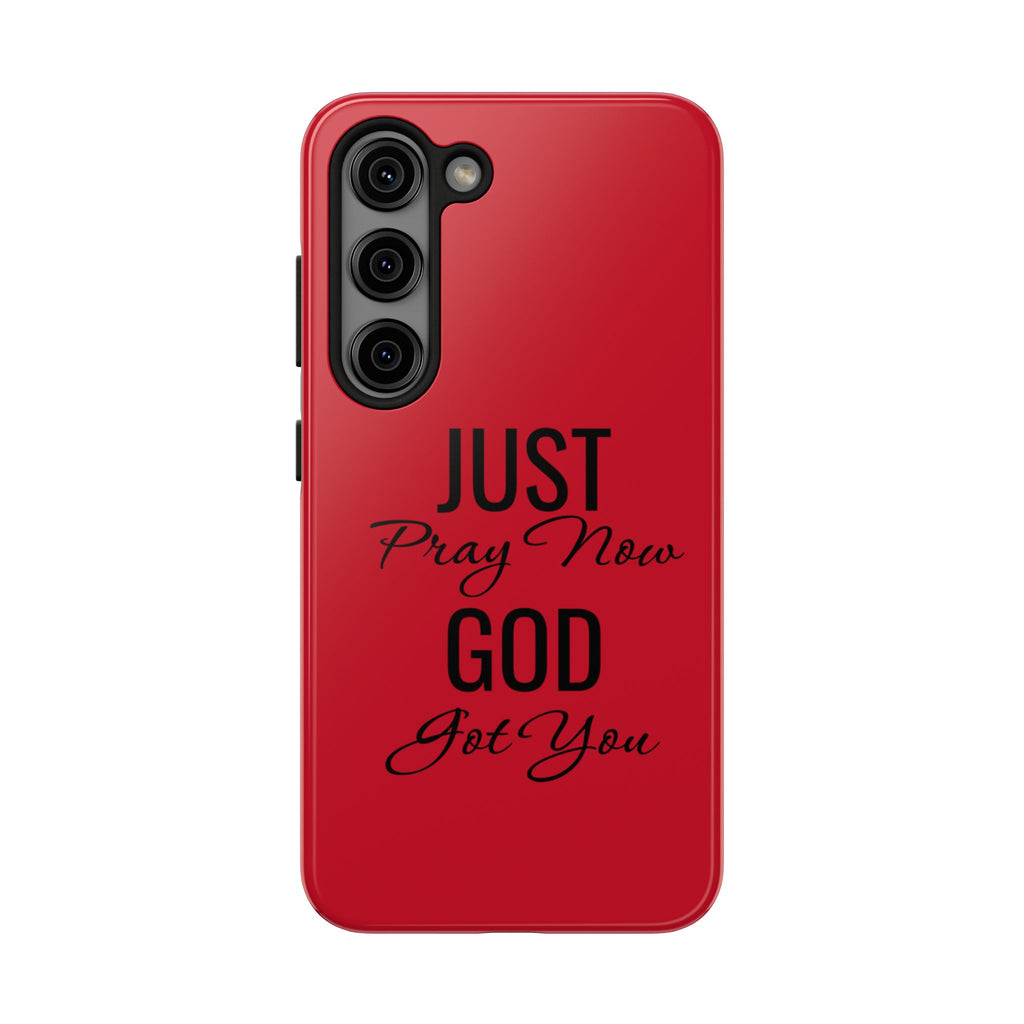 Tough Phone Case (Just Pray Now God Got You)