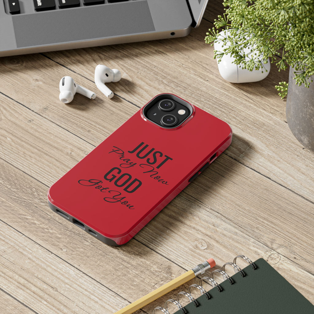 Tough Phone Case (Just Pray Now God Got You)
