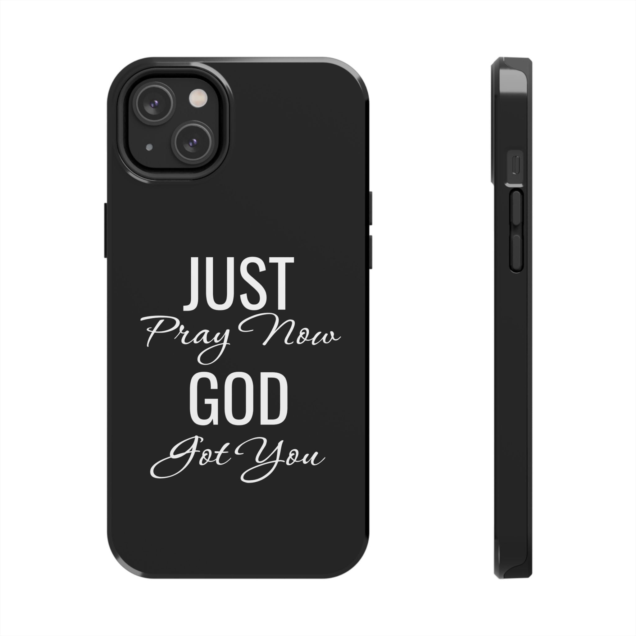 “Just Pray Now God Got You”  Tough Phone Case