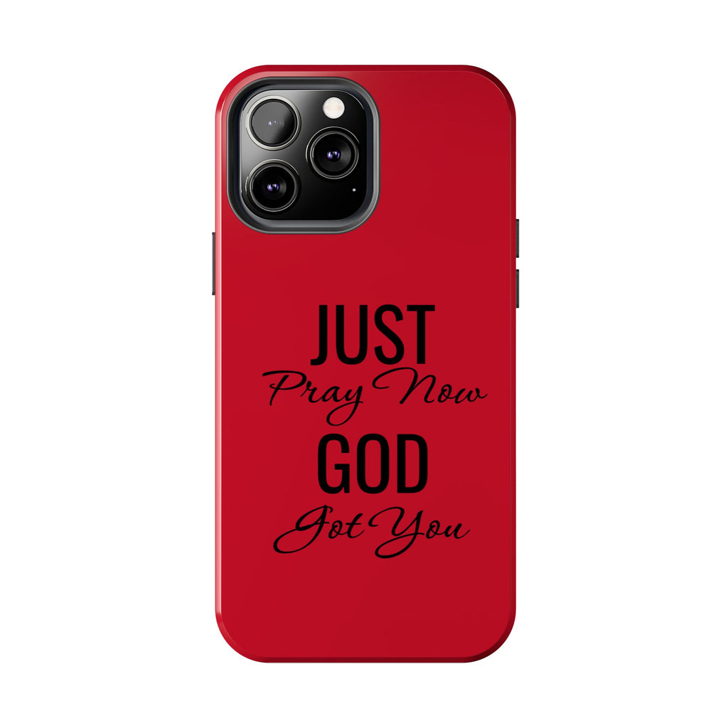 Tough Phone Case (Just Pray Now God Got You)