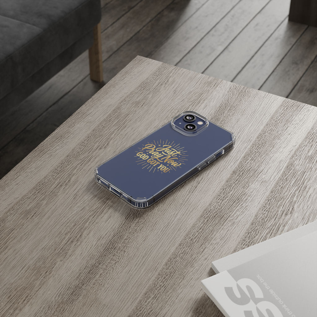 Phone Case “Just Pray Now God’s Got You" Clear Impact Resistant Case