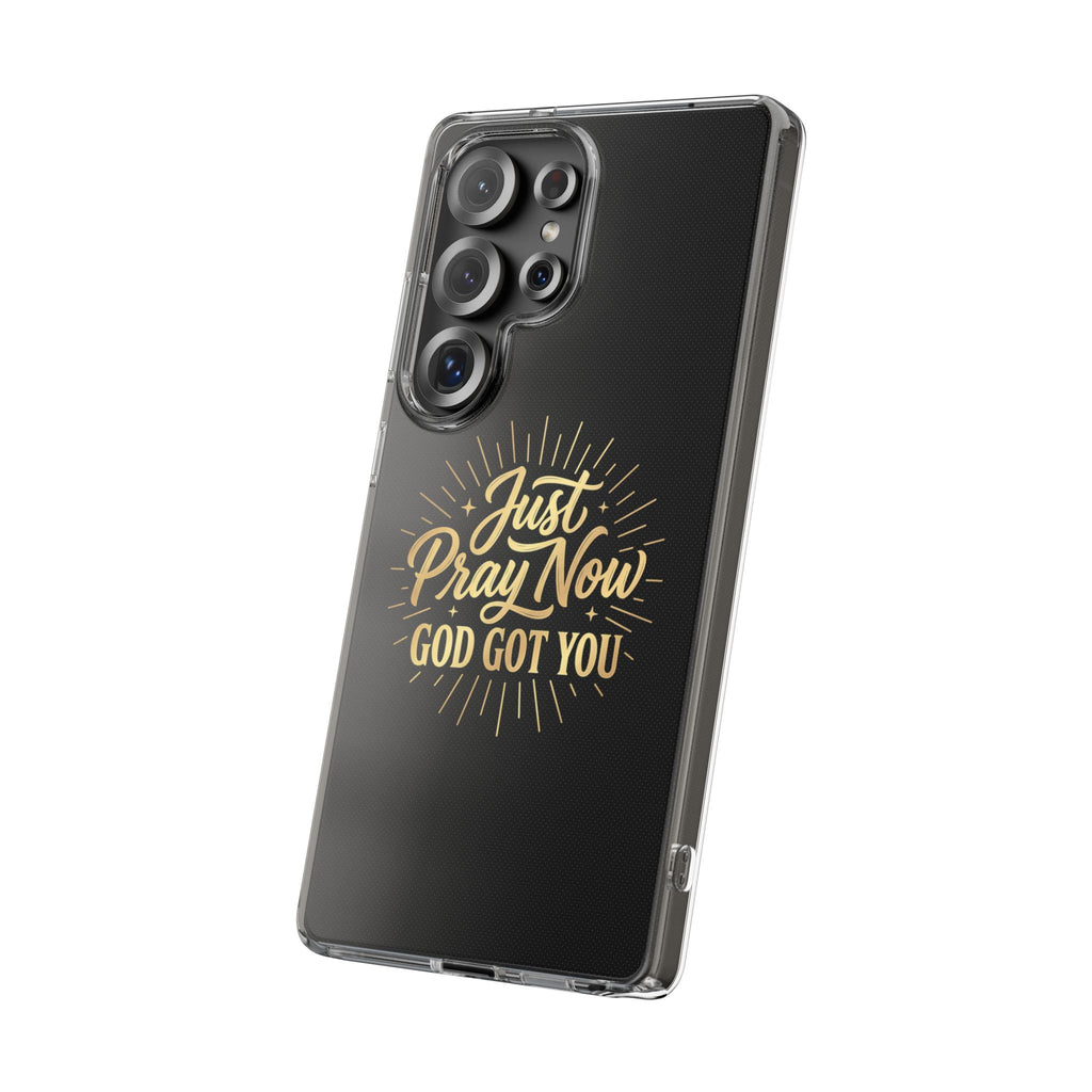 Phone Case “Just Pray Now God’s Got You" Clear Impact Resistant Case