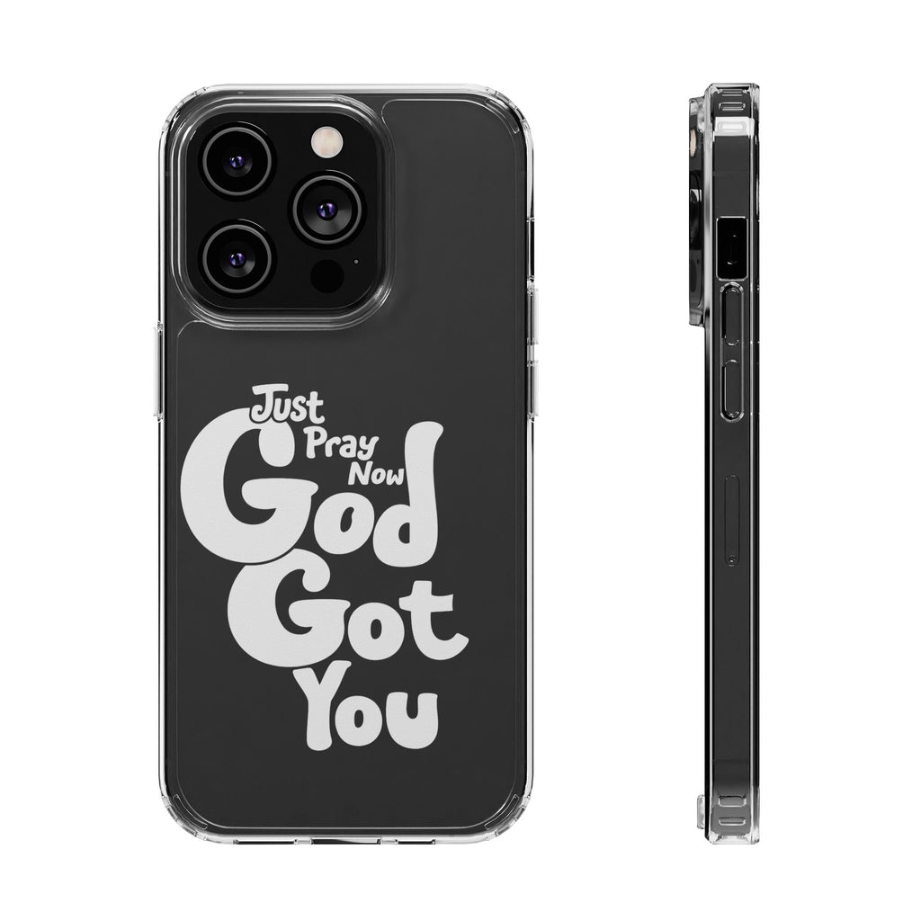 Clear Impact Phone Case “Just Pray Now God Got You" Protective Cover