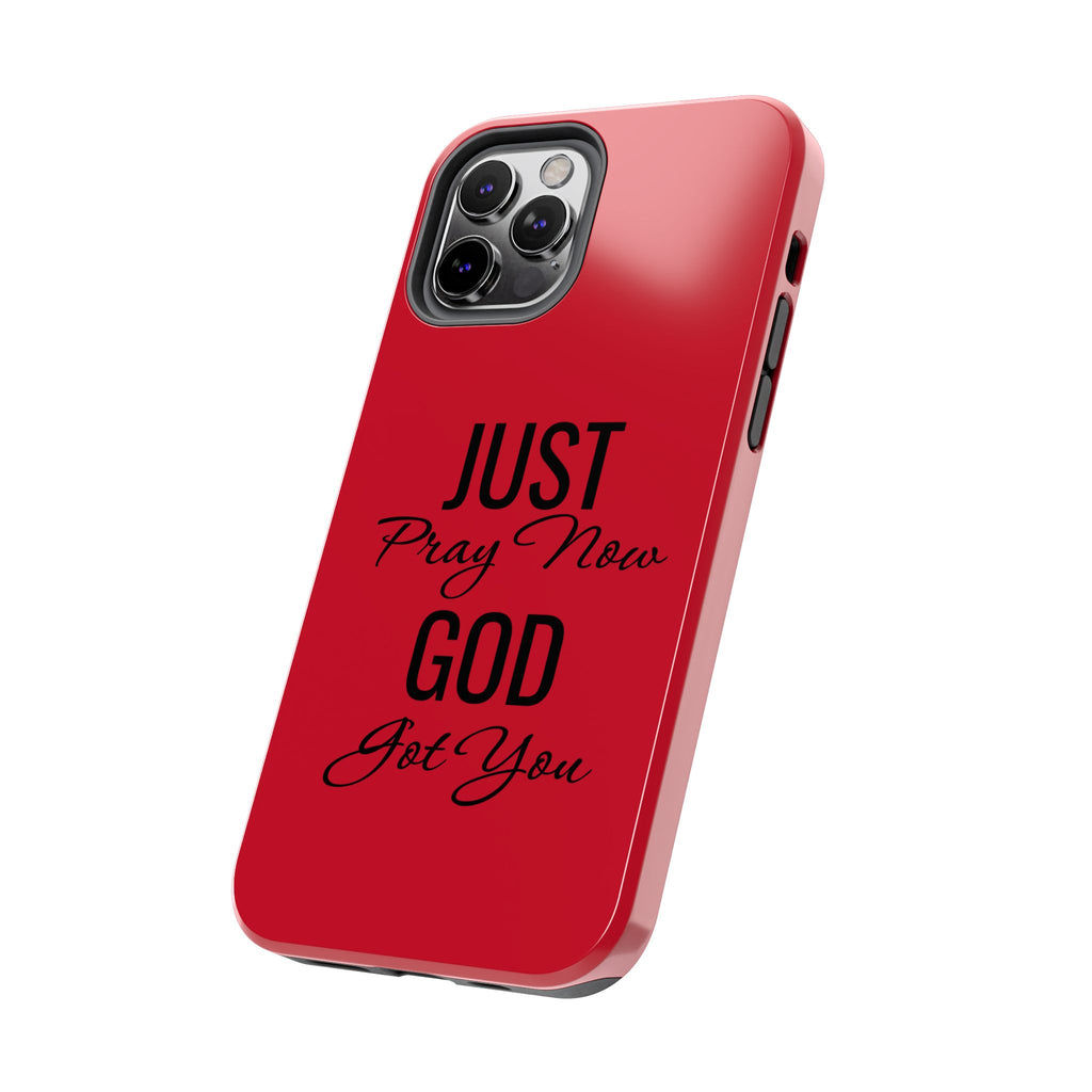 Tough Phone Case (Just Pray Now God Got You)