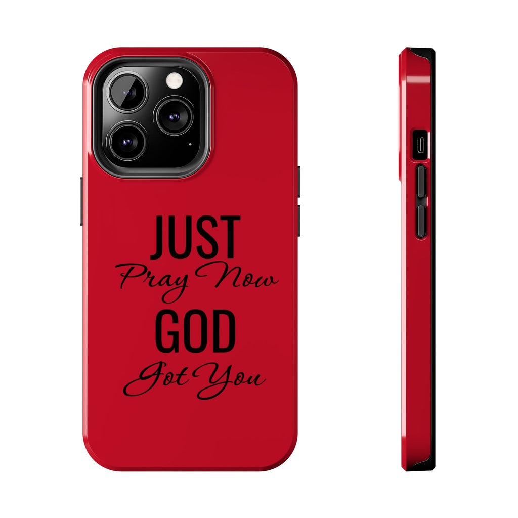 Tough Phone Case (Just Pray Now God Got You)