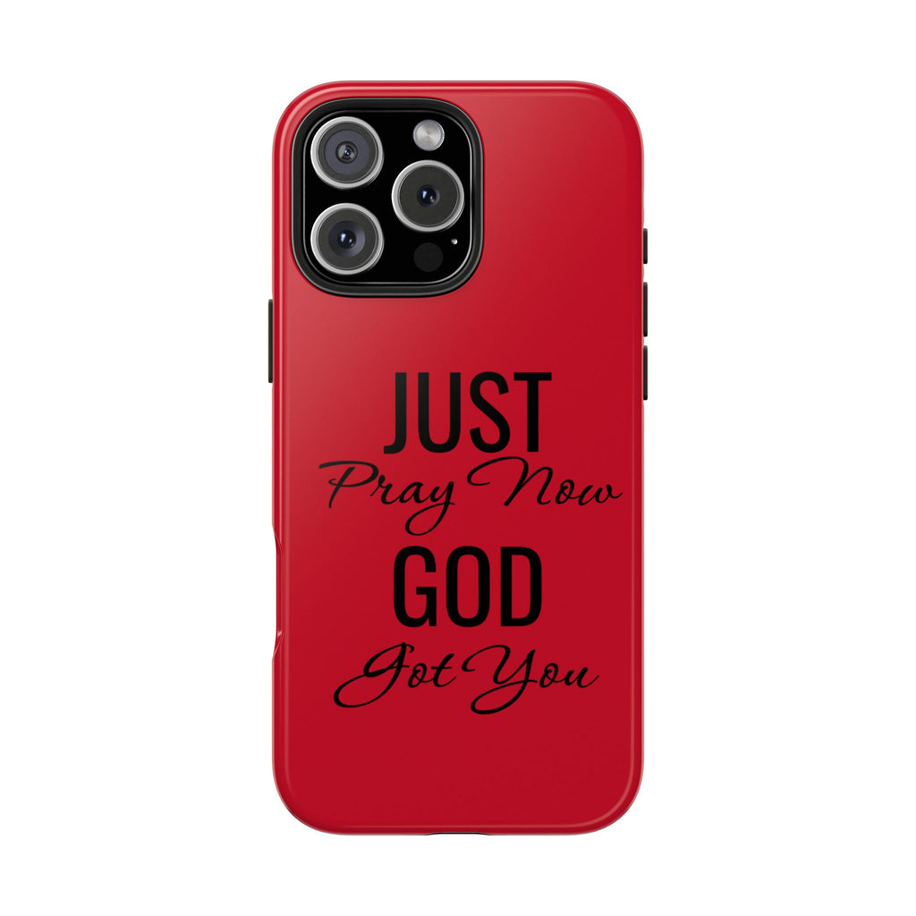 Tough Phone Case (Just Pray Now God Got You)