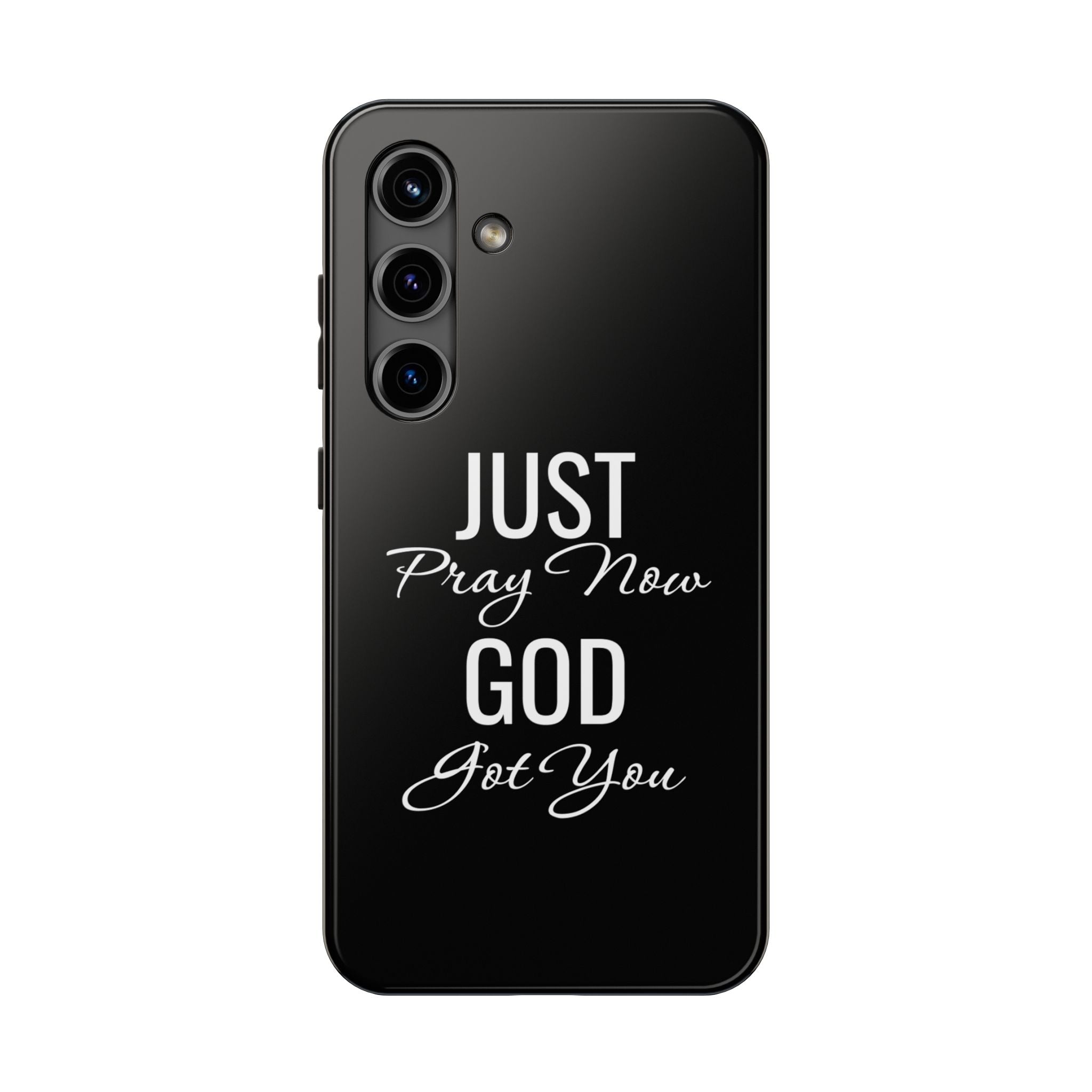 “Just Pray Now God Got You”  Tough Phone Case