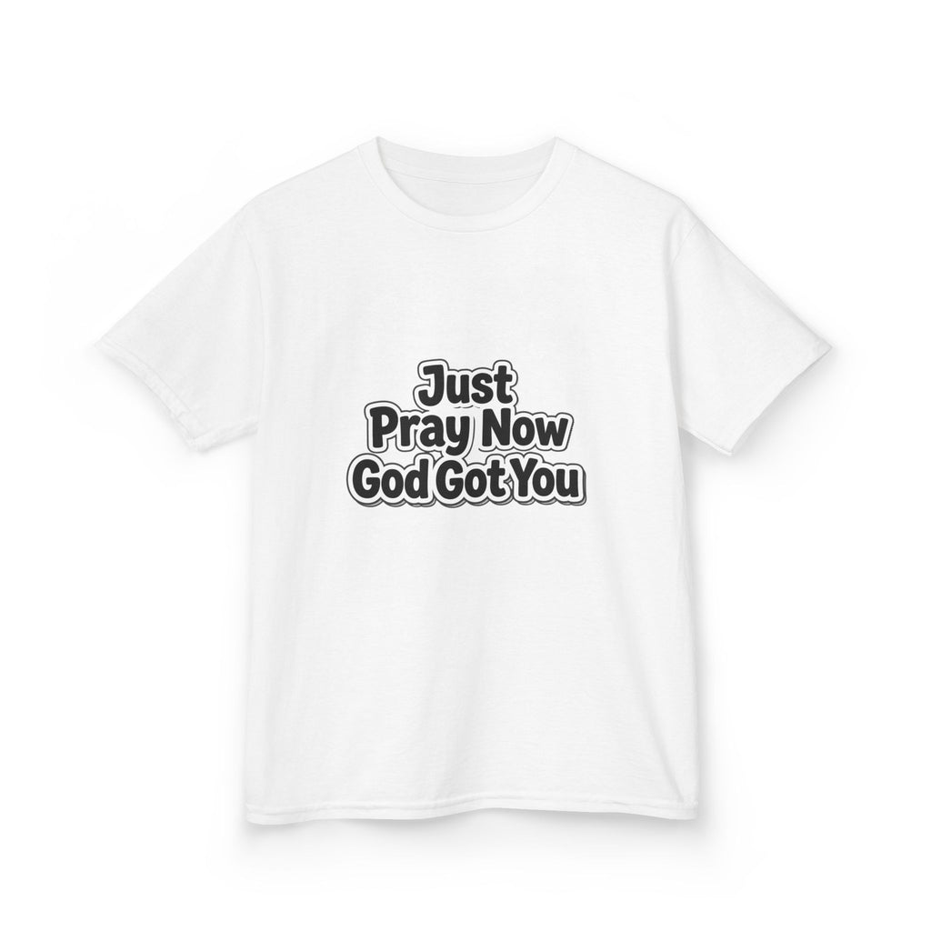 Kids Tee — "Just Pray Now God Got You" Inspirational Christian Shirt