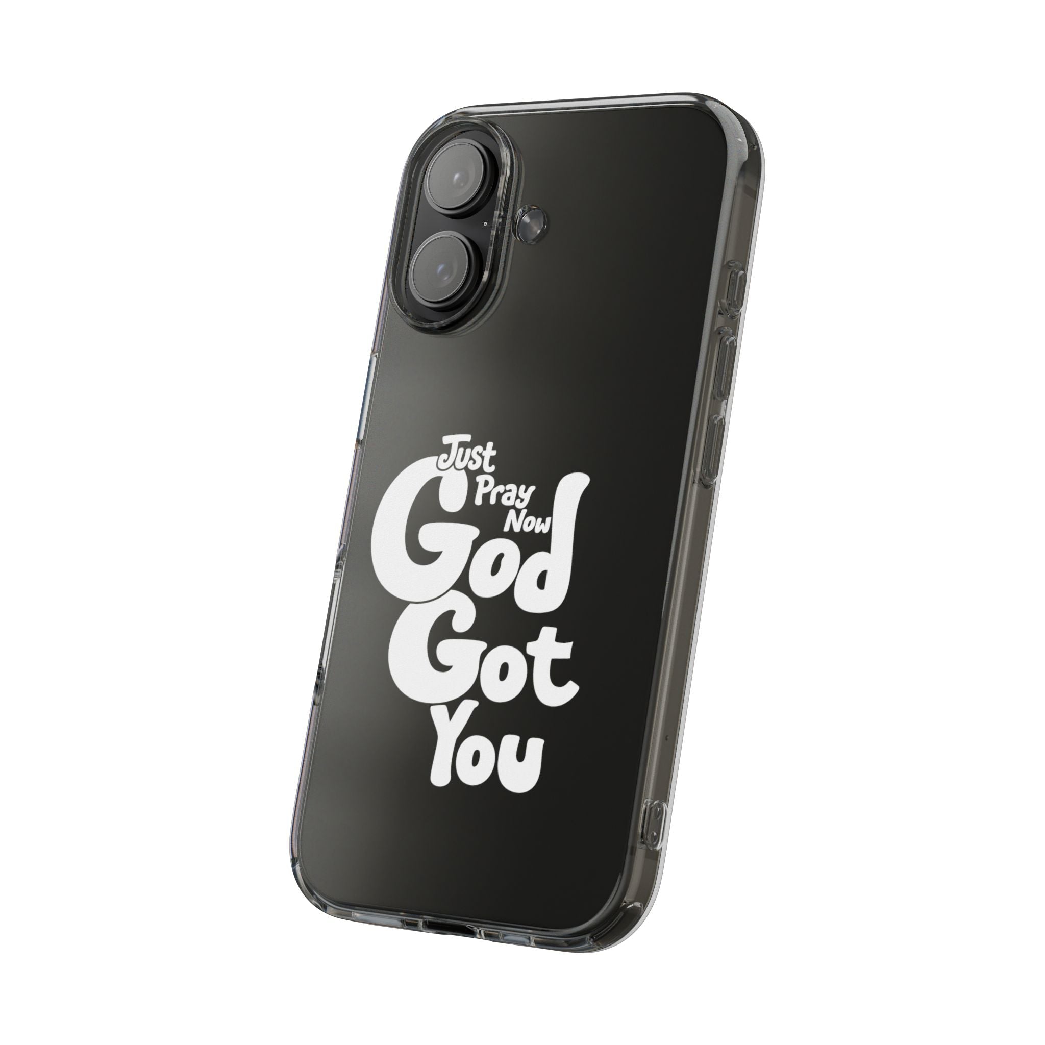 Clear Impact Phone Case “Just Pray Now God Got You" Protective Cover
