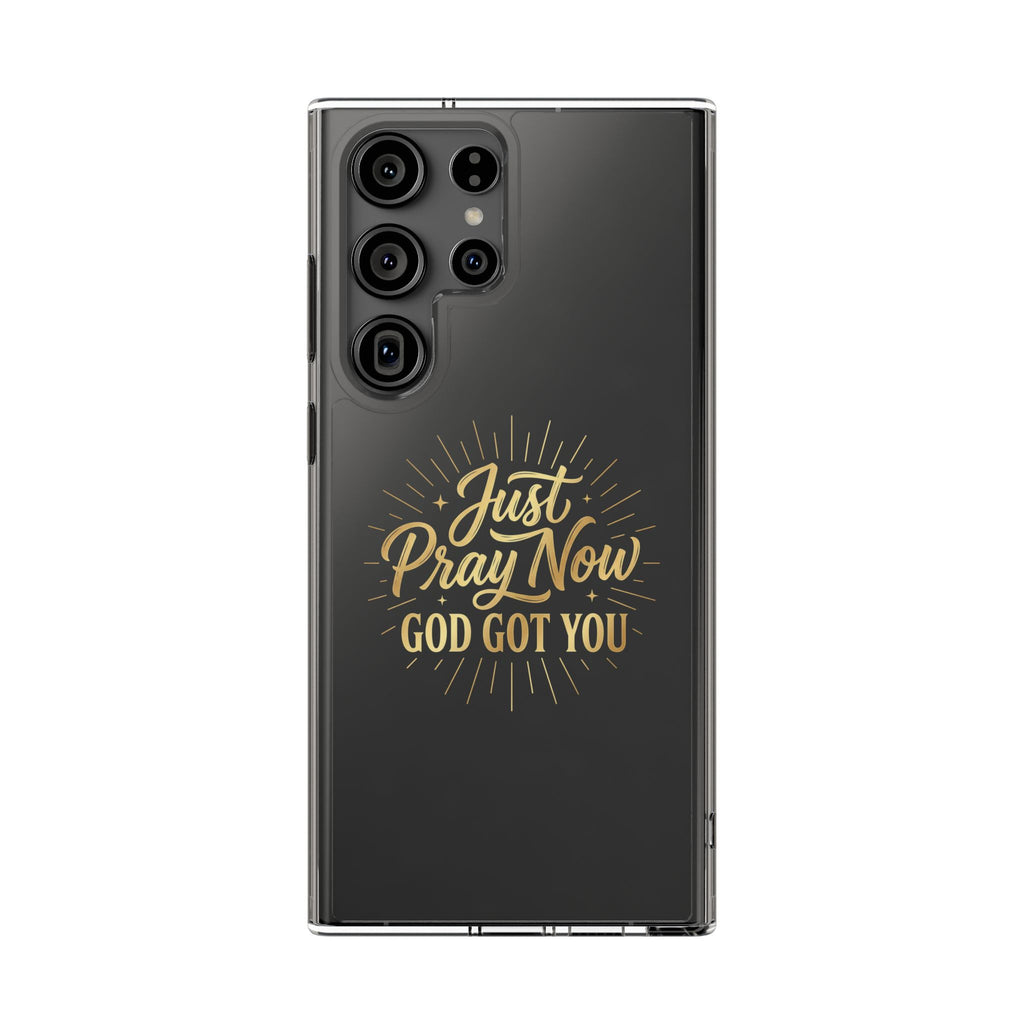 Phone Case “Just Pray Now God’s Got You" Clear Impact Resistant Case