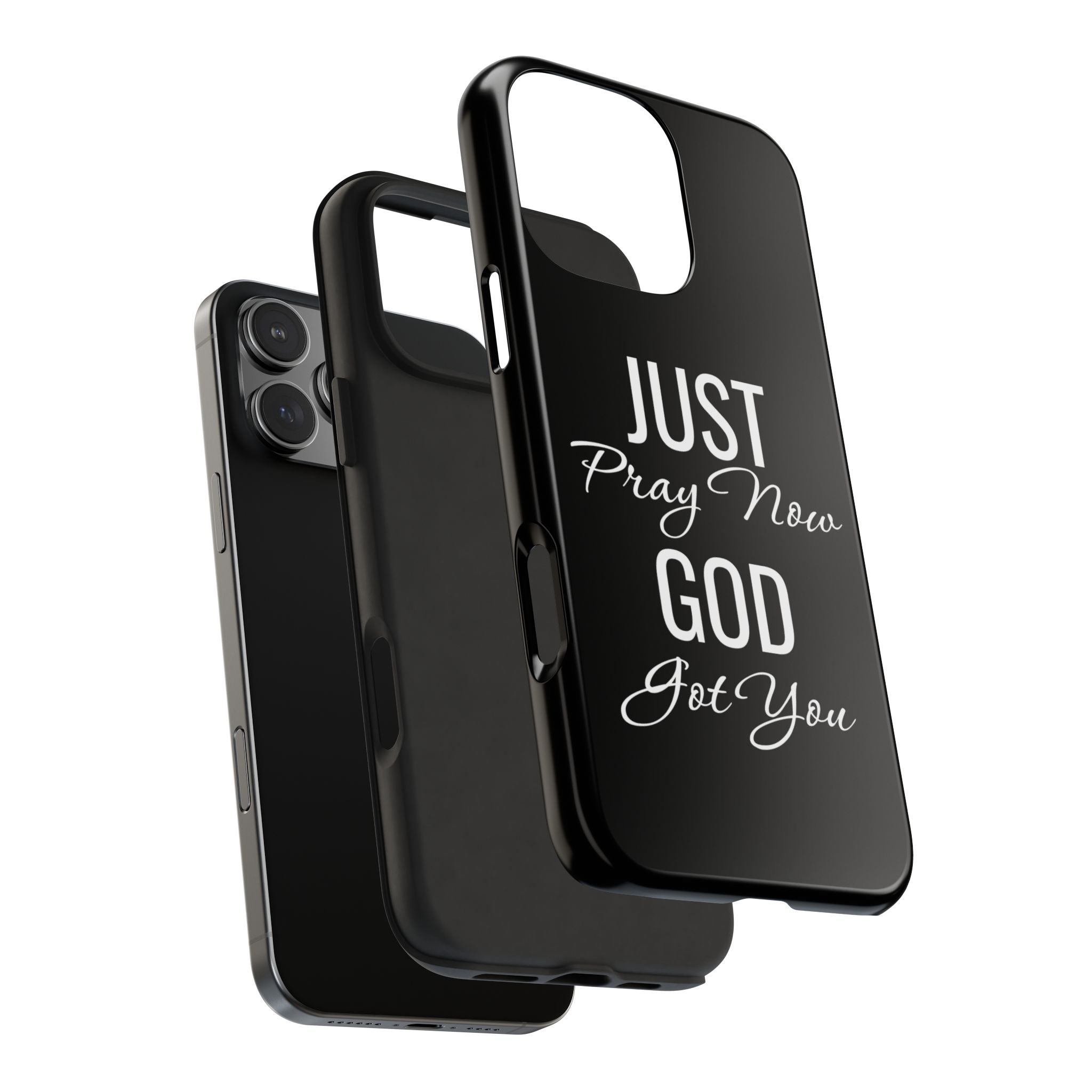 “Just Pray Now God Got You”  Tough Phone Case