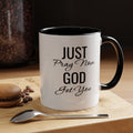 “Just Pray Now God Got You” Inspirational coffee Mug