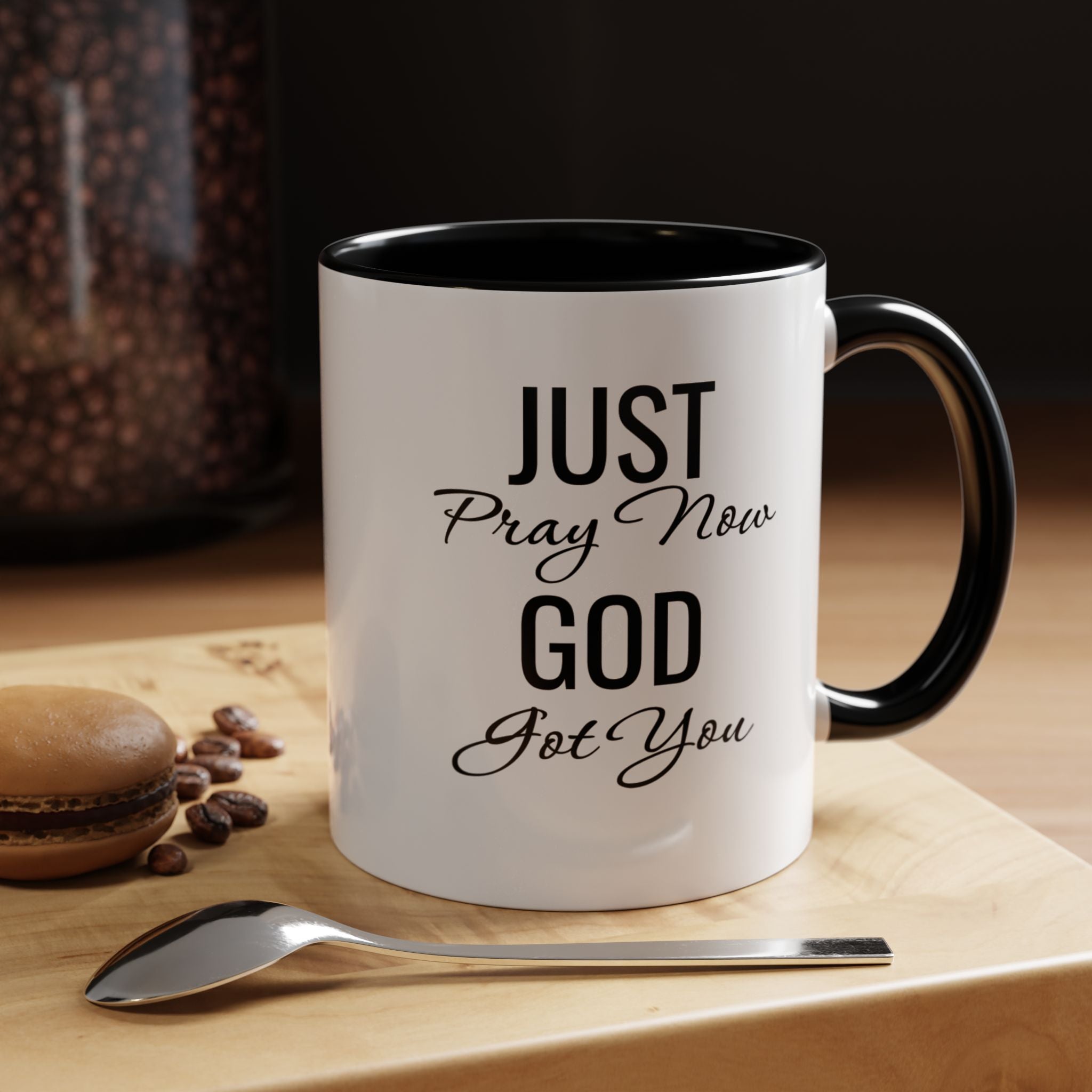“Just Pray Now God Got You” Inspirational coffee Mug
