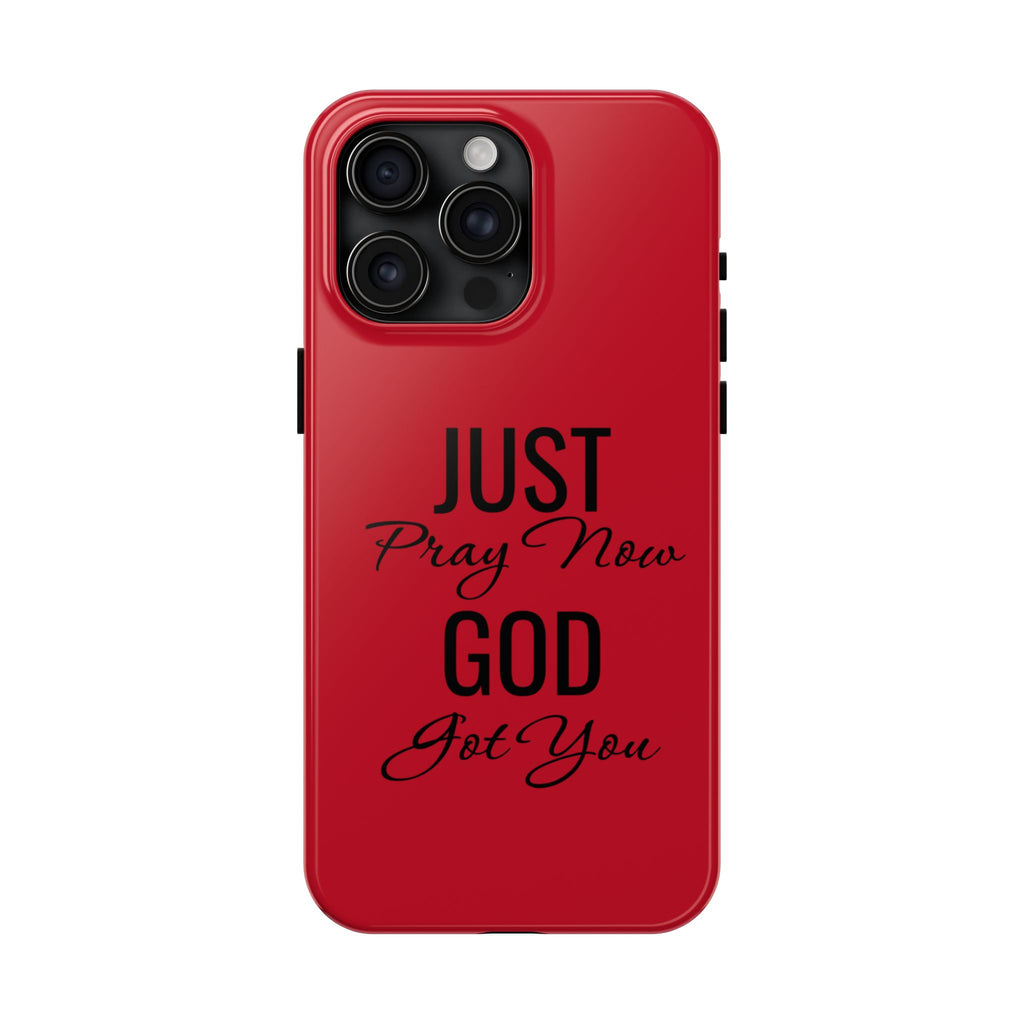 Tough Phone Case (Just Pray Now God Got You)