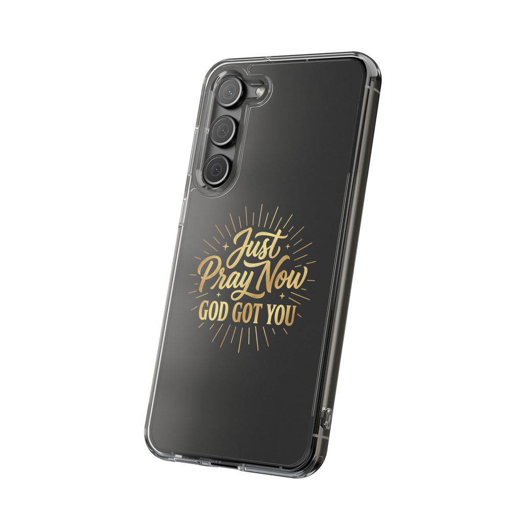 Phone Case “Just Pray Now God’s Got You" Clear Impact Resistant Case