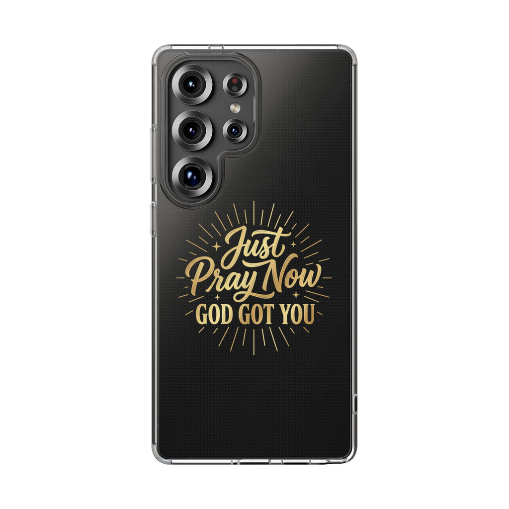 Phone Case “Just Pray Now God’s Got You" Clear Impact Resistant Case