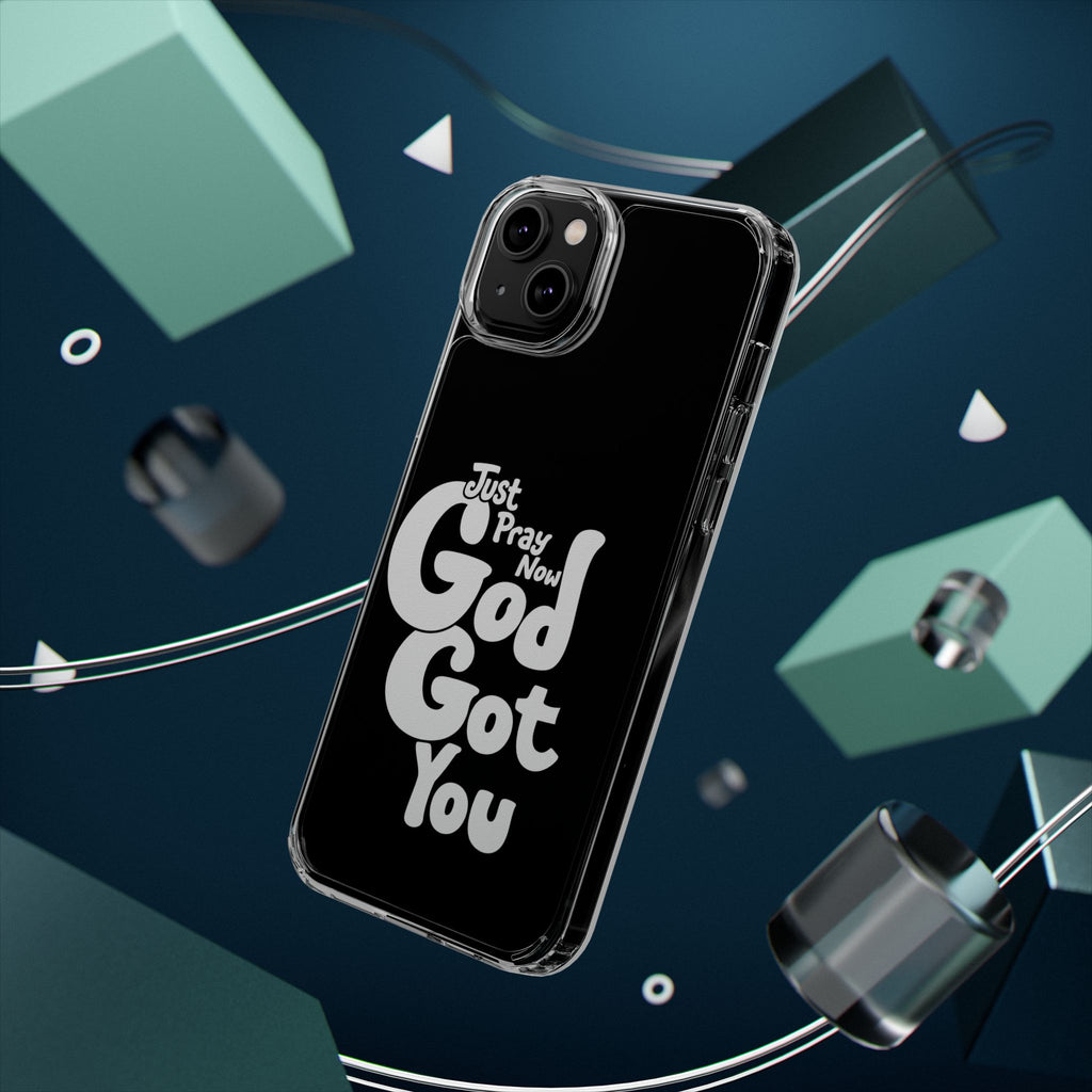 Clear Impact Phone Case “Just Pray Now God Got You" Protective Cover