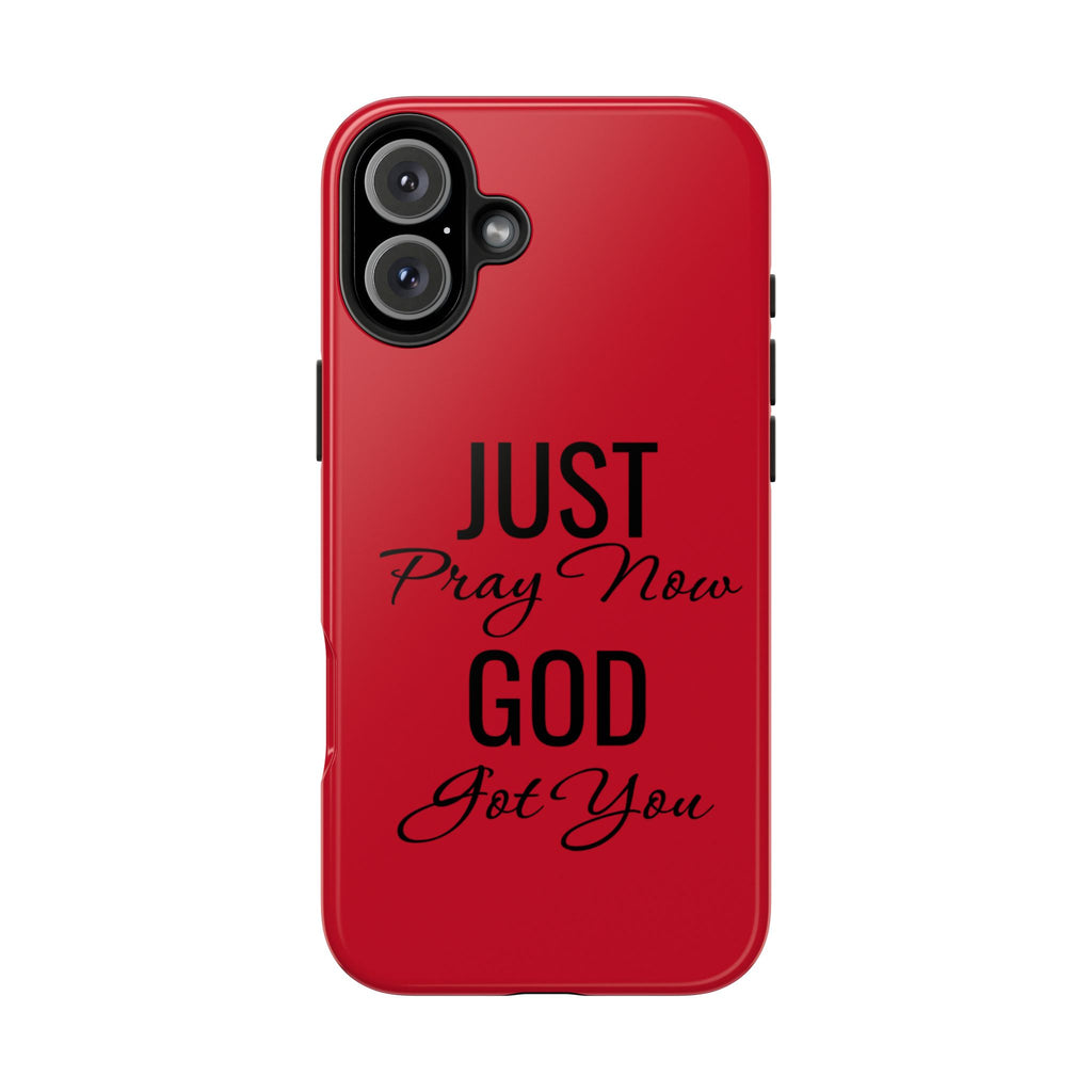 Tough Phone Case (Just Pray Now God Got You)