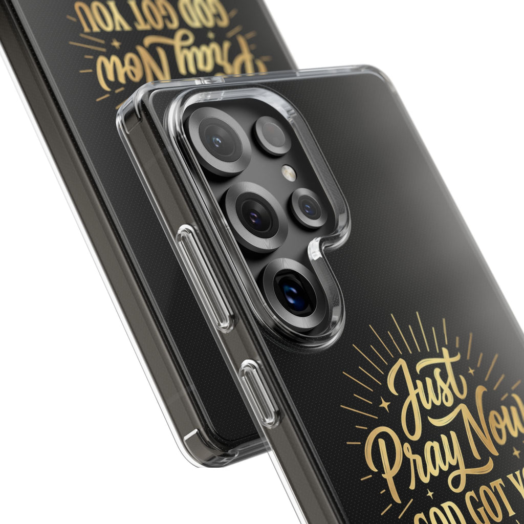 Phone Case “Just Pray Now God’s Got You" Clear Impact Resistant Case