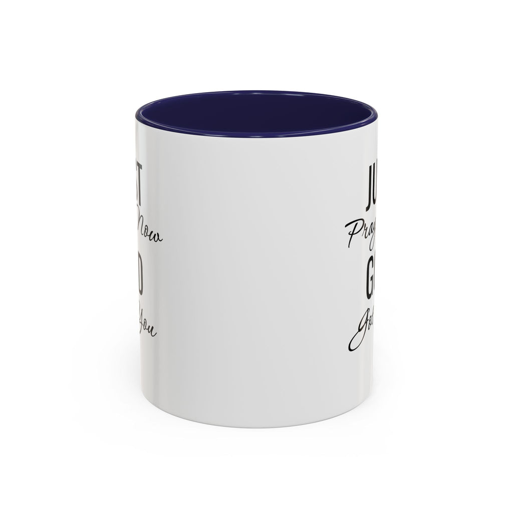 “Just Pray Now God Got You” Inspirational coffee Mug
