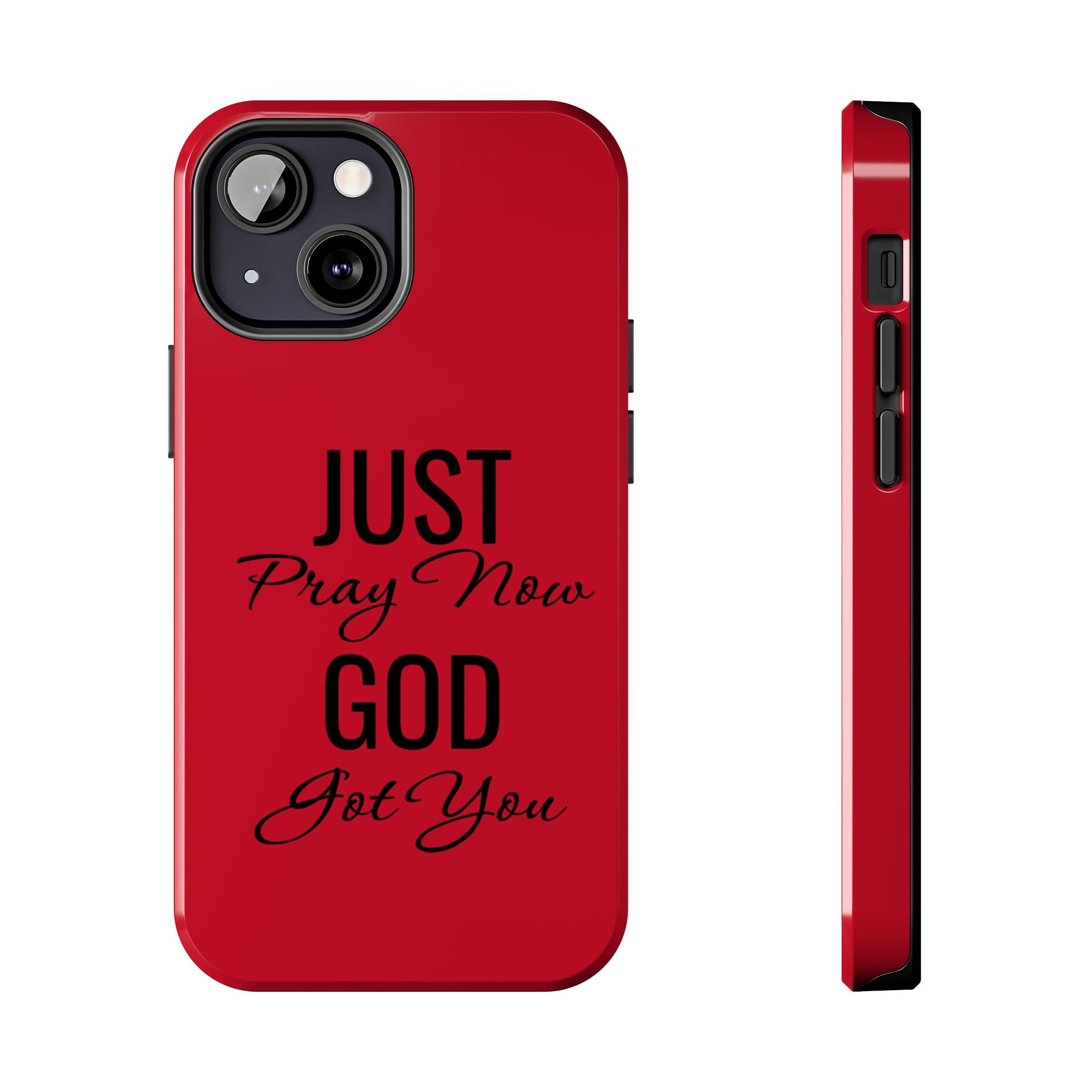 Tough Phone Case (Just Pray Now God Got You)