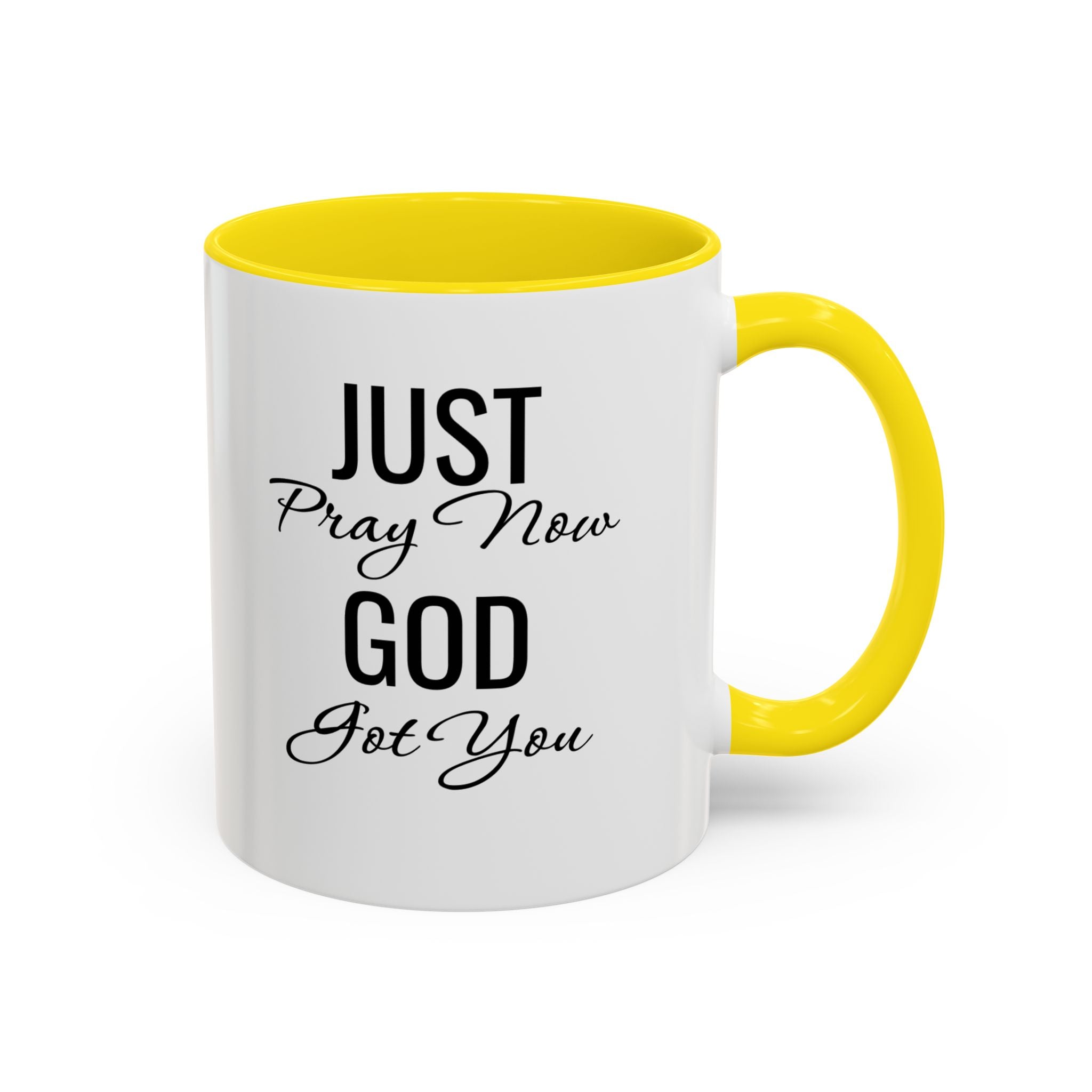 “Just Pray Now God Got You” Inspirational coffee Mug