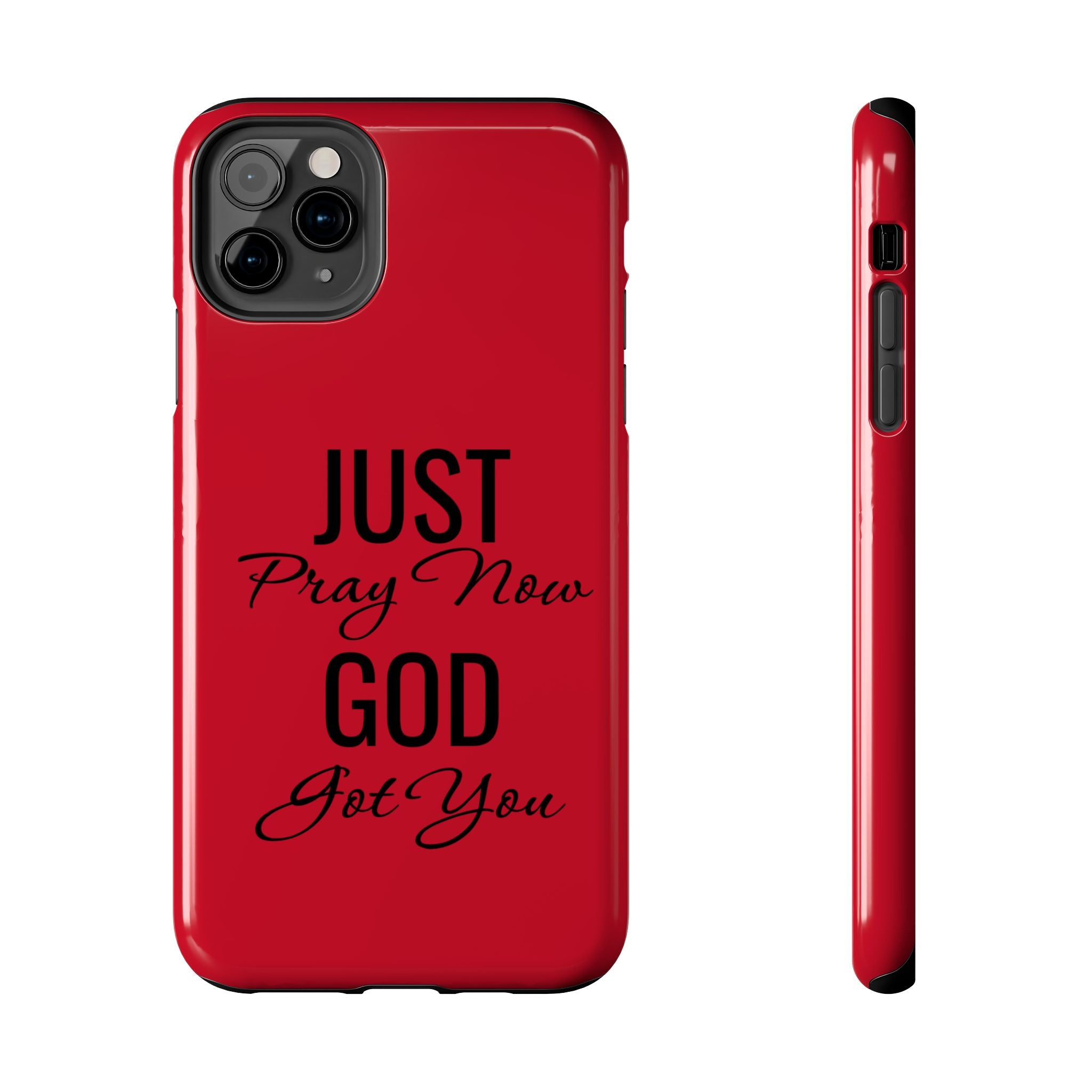 Tough Phone Case (Just Pray Now God Got You)