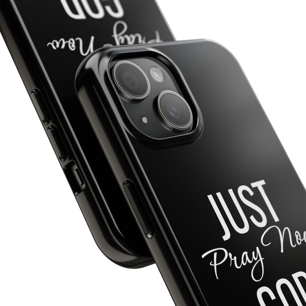 “Just Pray Now God Got You”  Tough Phone Case