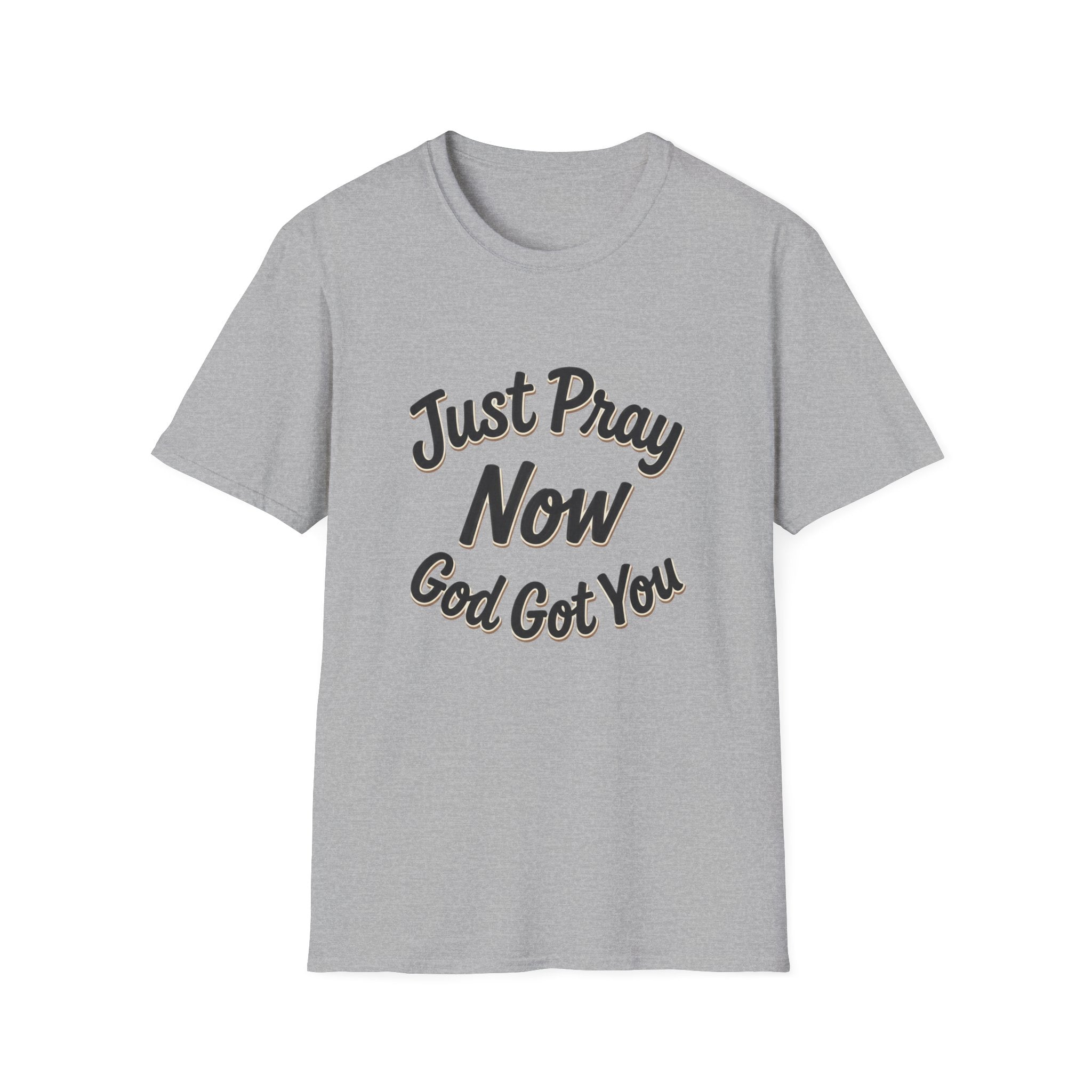 “Just Pray Now God Got You” Inspirational Christian Prayer T-Shirt