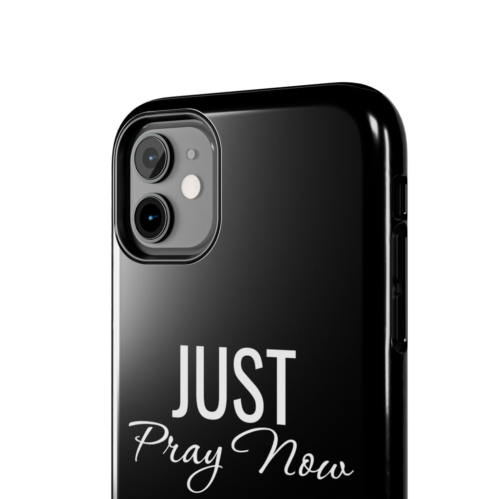 “Just Pray Now God Got You”  Tough Phone Case