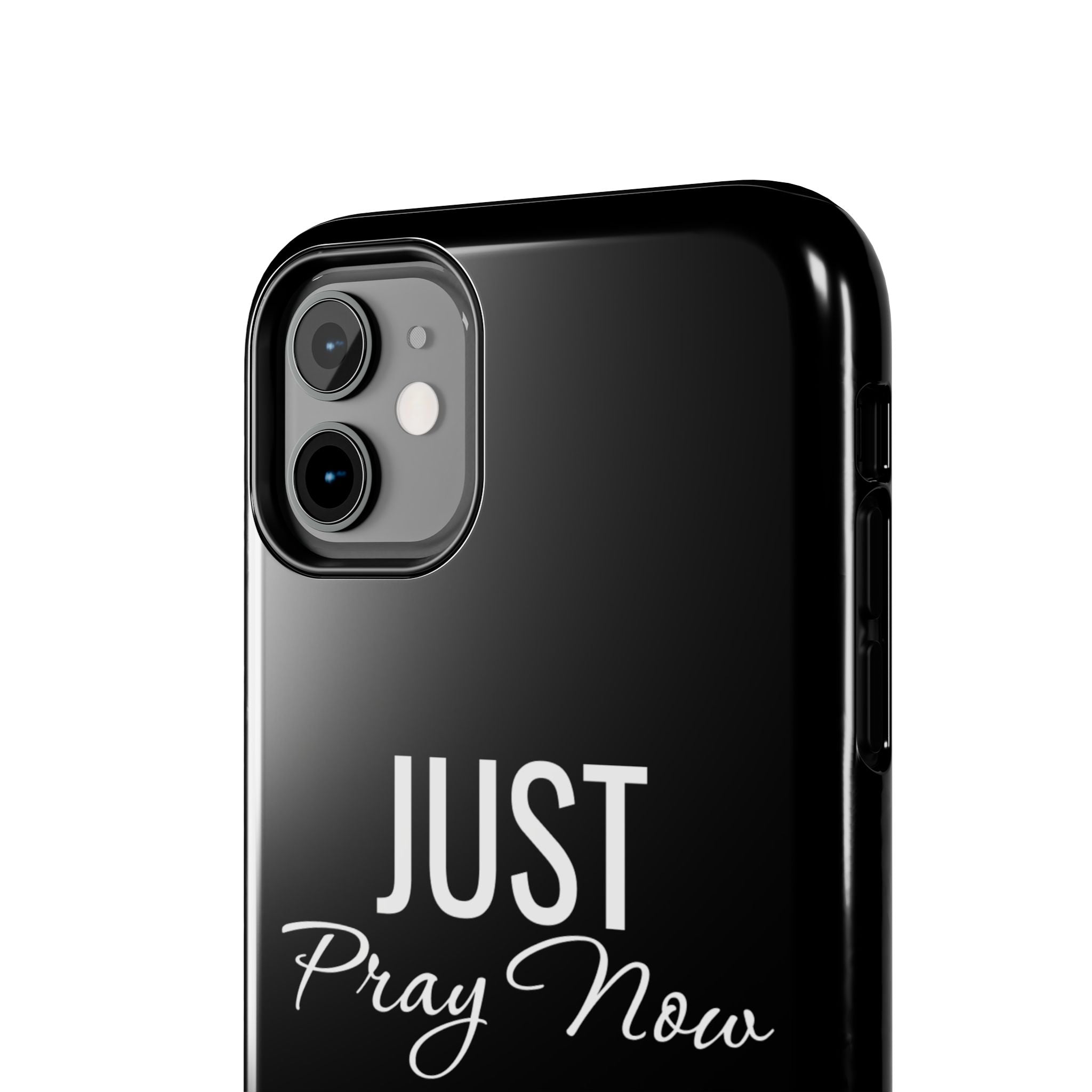 “Just Pray Now God Got You”  Tough Phone Case