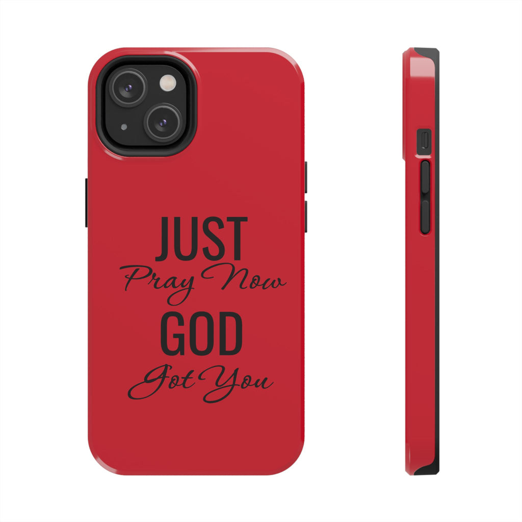 Tough Phone Case (Just Pray Now God Got You)