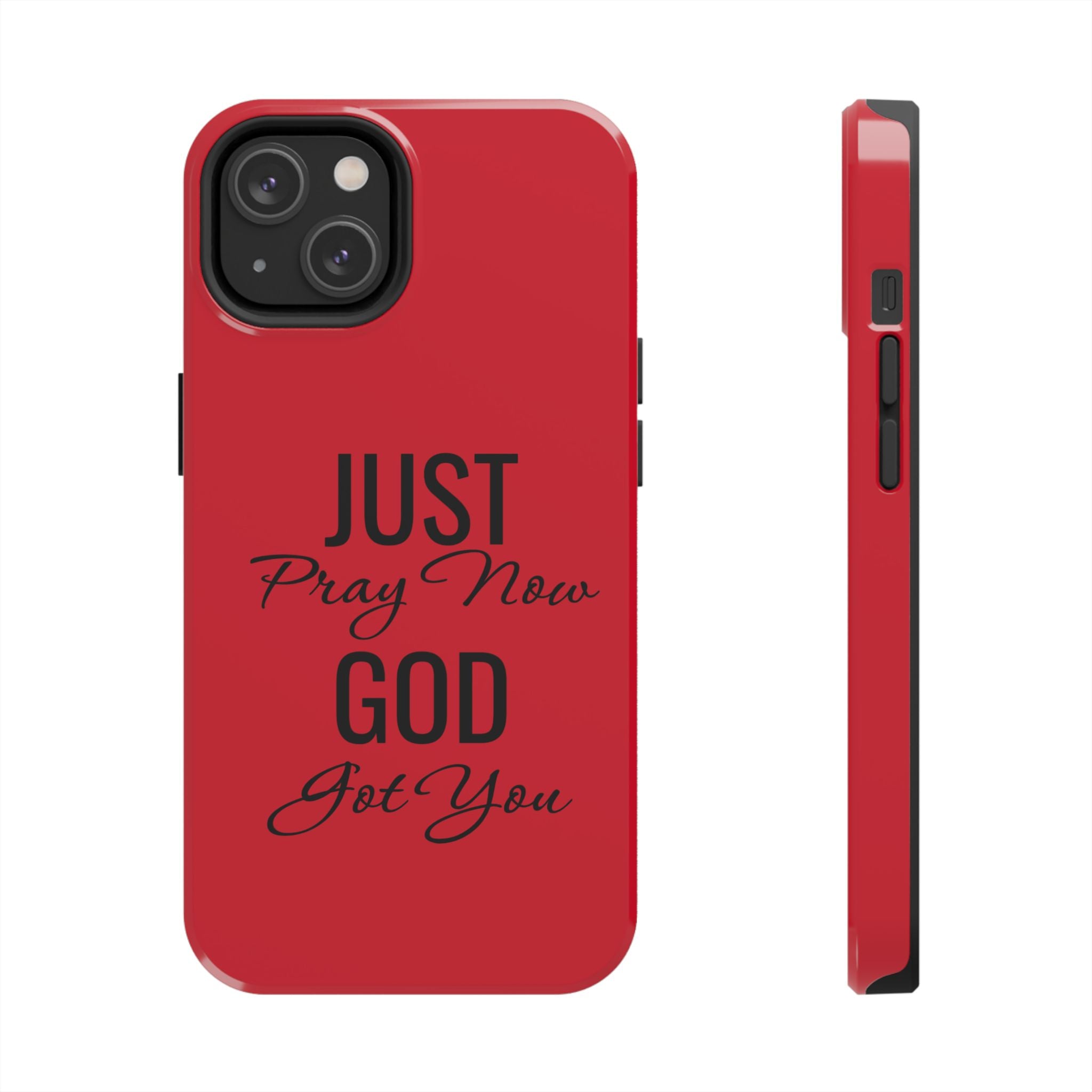 Tough Phone Case (Just Pray Now God Got You)