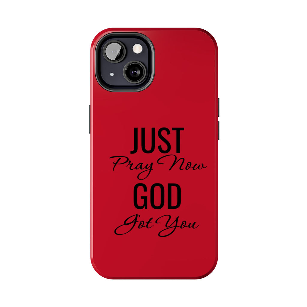 Tough Phone Case (Just Pray Now God Got You)
