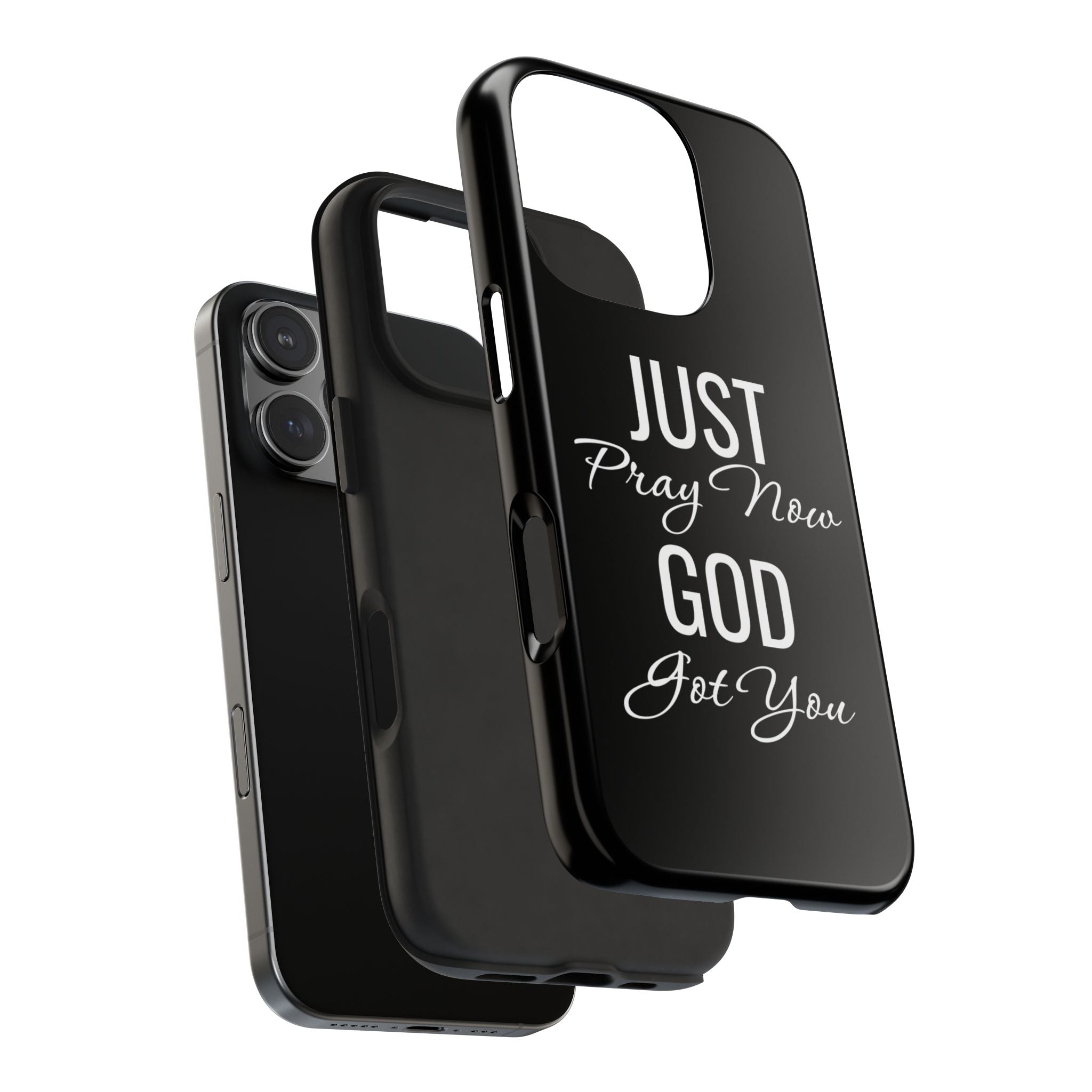 “Just Pray Now God Got You”  Tough Phone Case